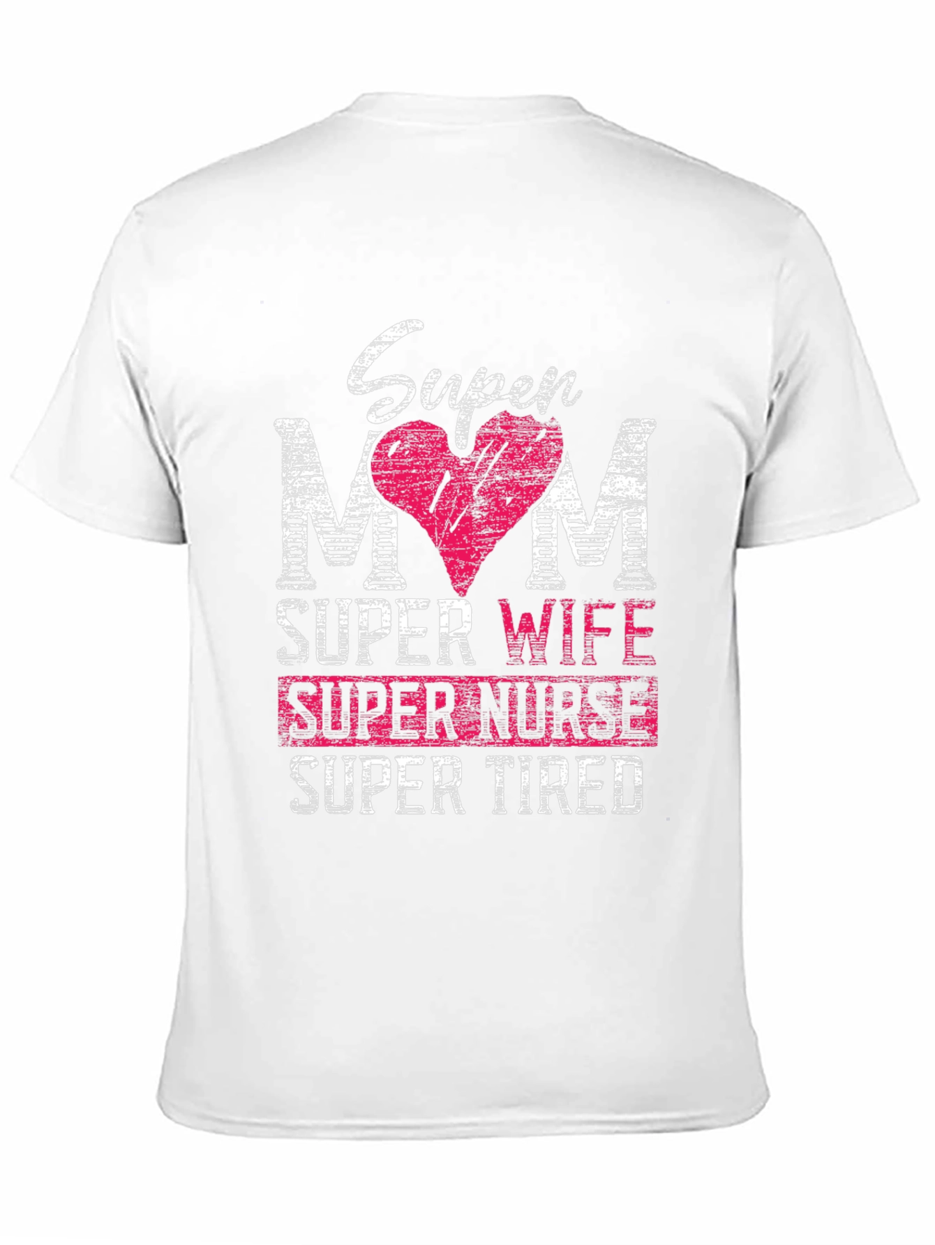 Super Mom Wife Nurse Tired T-Shirt