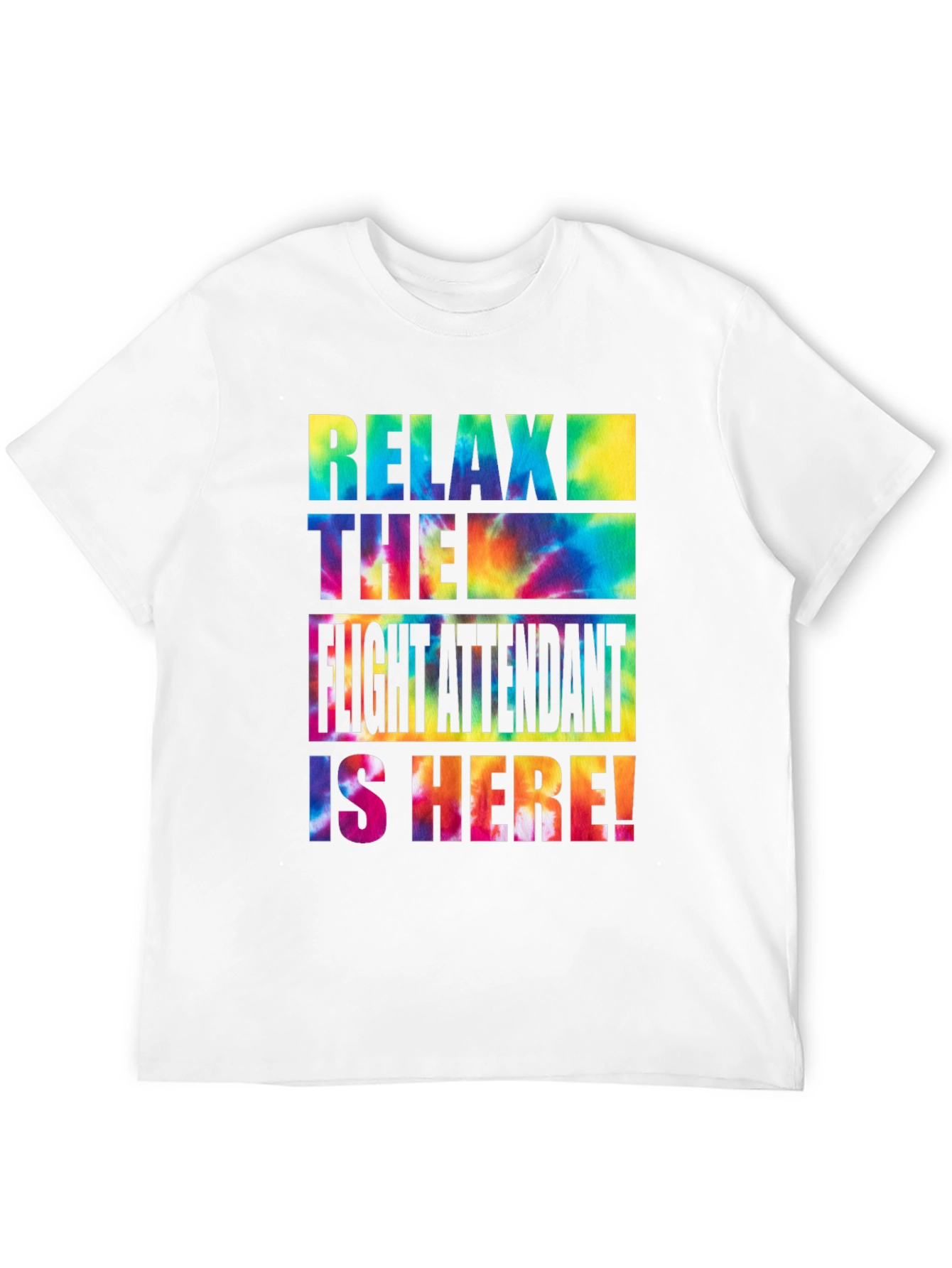Relax Flight Attendant Here Tie Dye T-Shirt