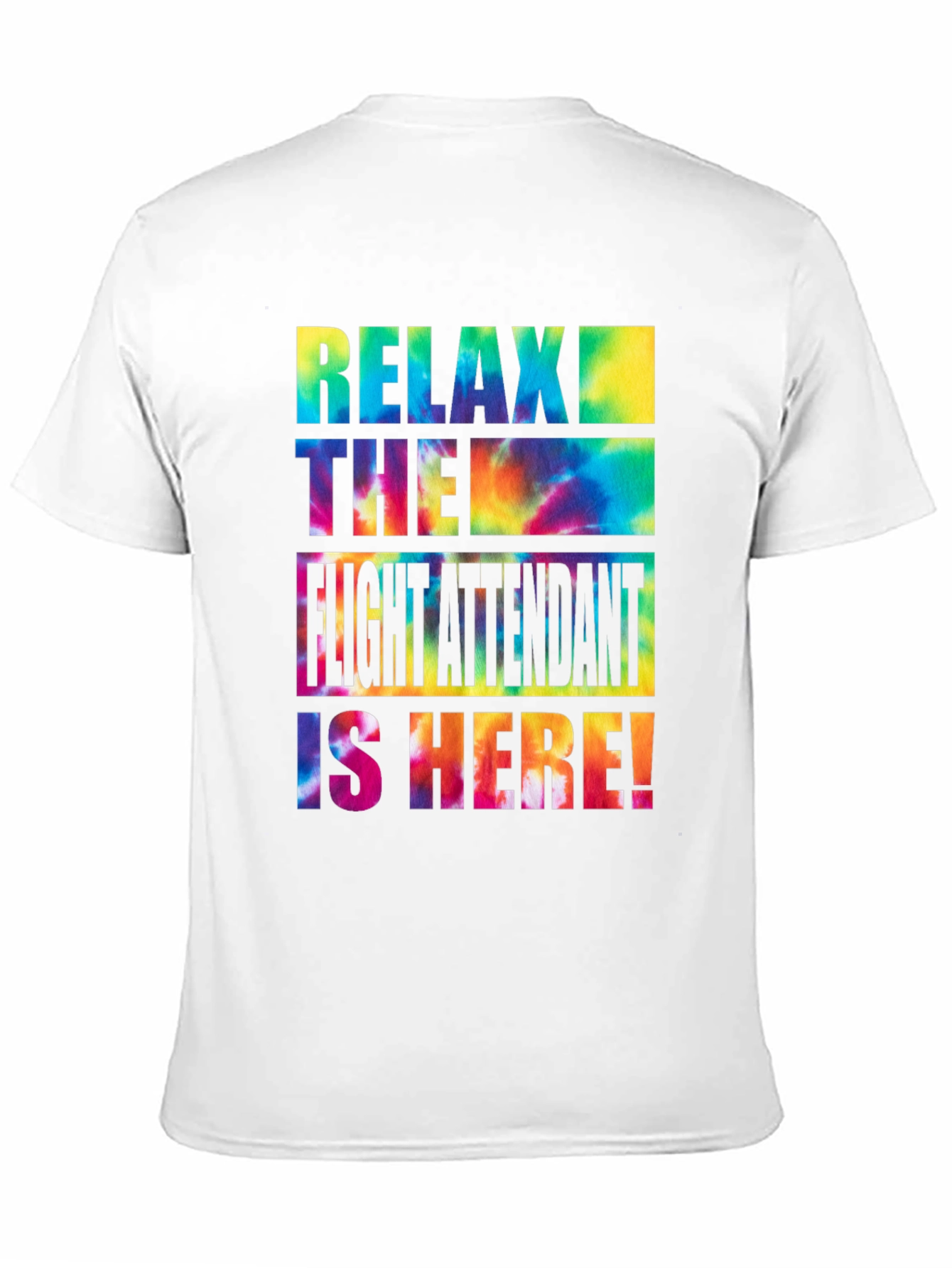 Relax Flight Attendant Here Tie Dye T-Shirt