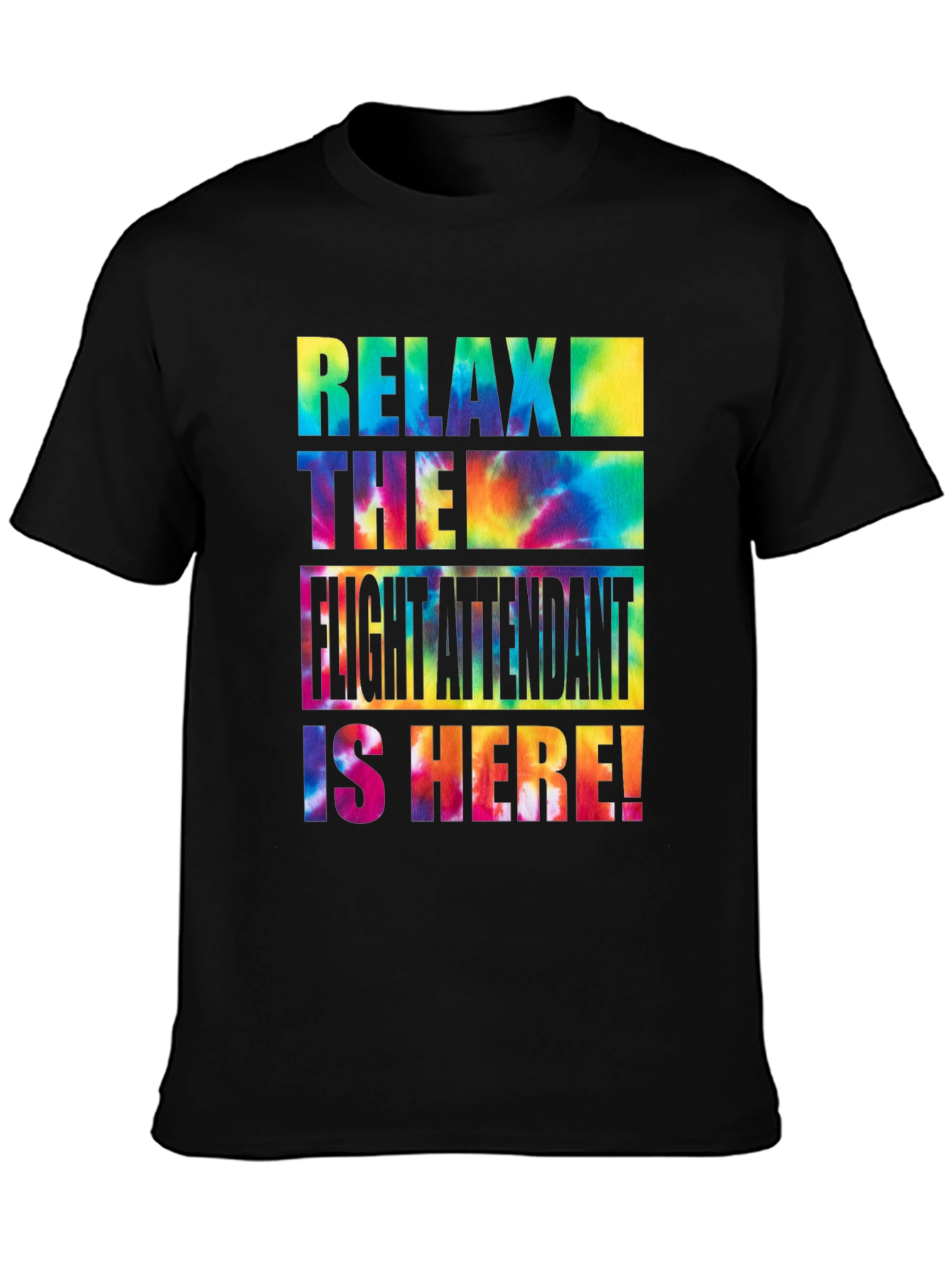 Relax Flight Attendant Here Tie Dye T-Shirt