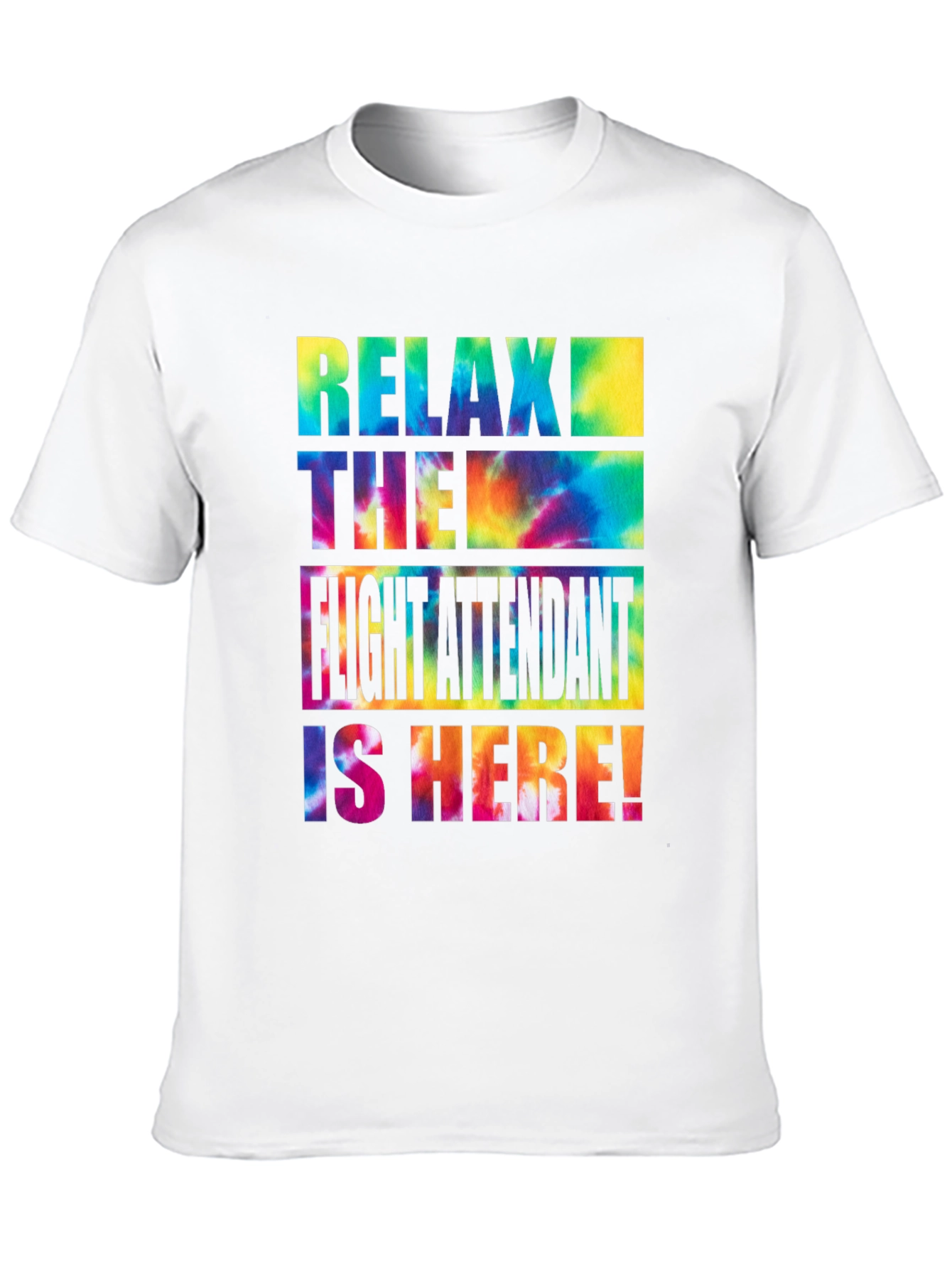 Relax Flight Attendant Here Tie Dye T-Shirt