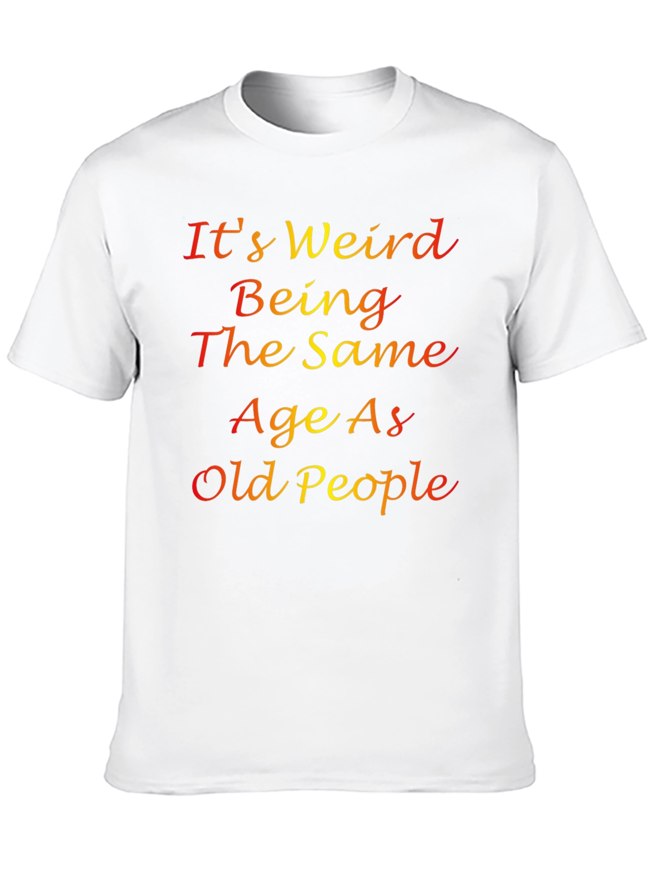 Its Weird Being The Same Age T-Shirt