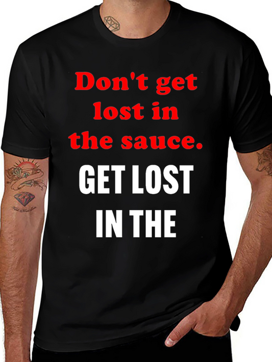 Dont Get Lost in the Sauce Graphic Tee - Black Cotton