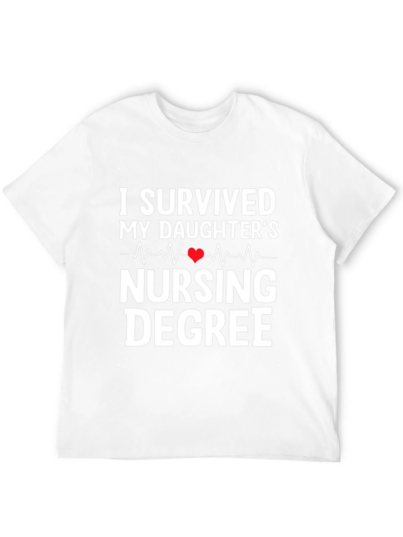 I Survived My Daughters Nursing Degree T-Shirt