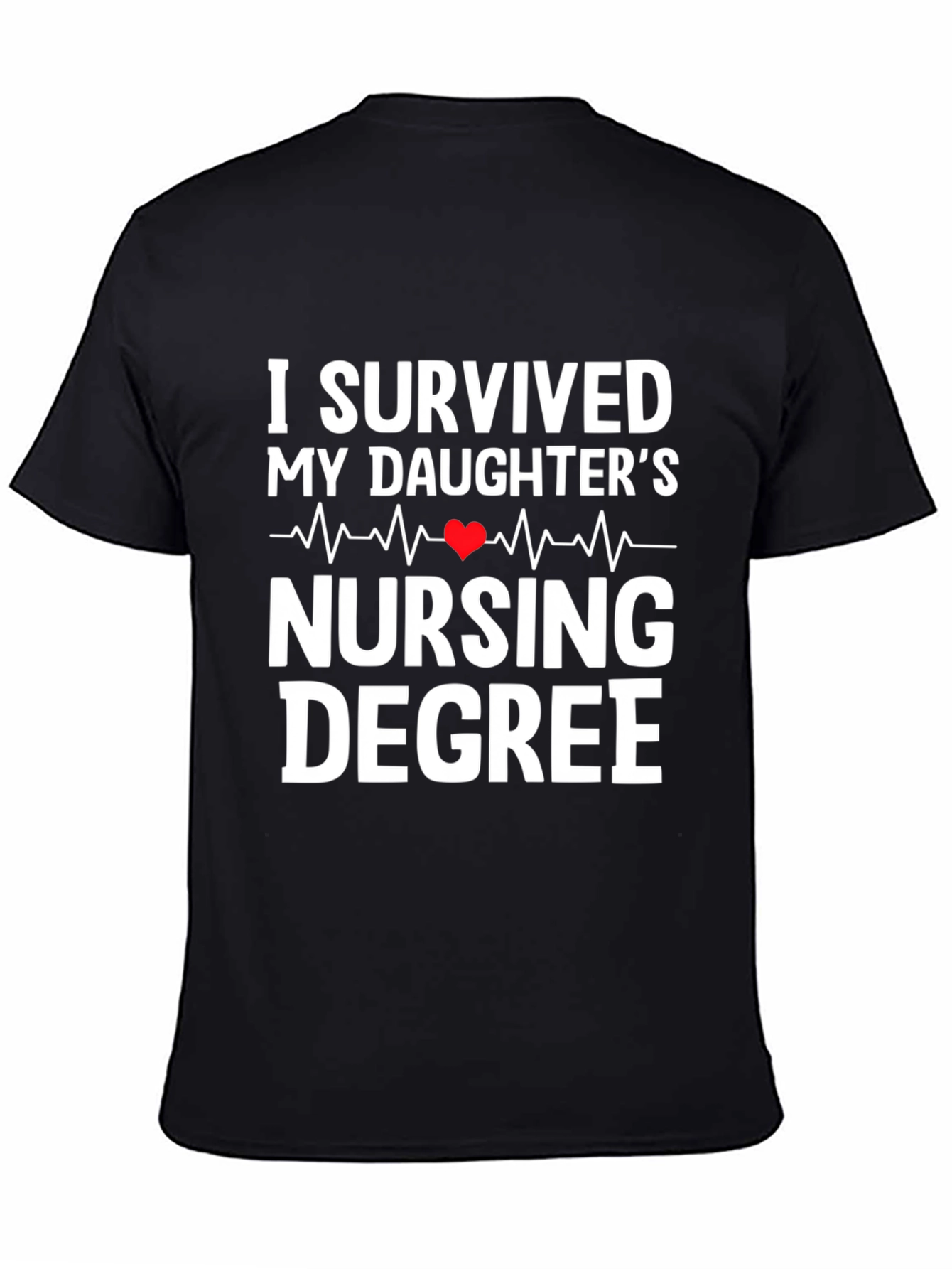 I Survived My Daughters Nursing Degree T-Shirt
