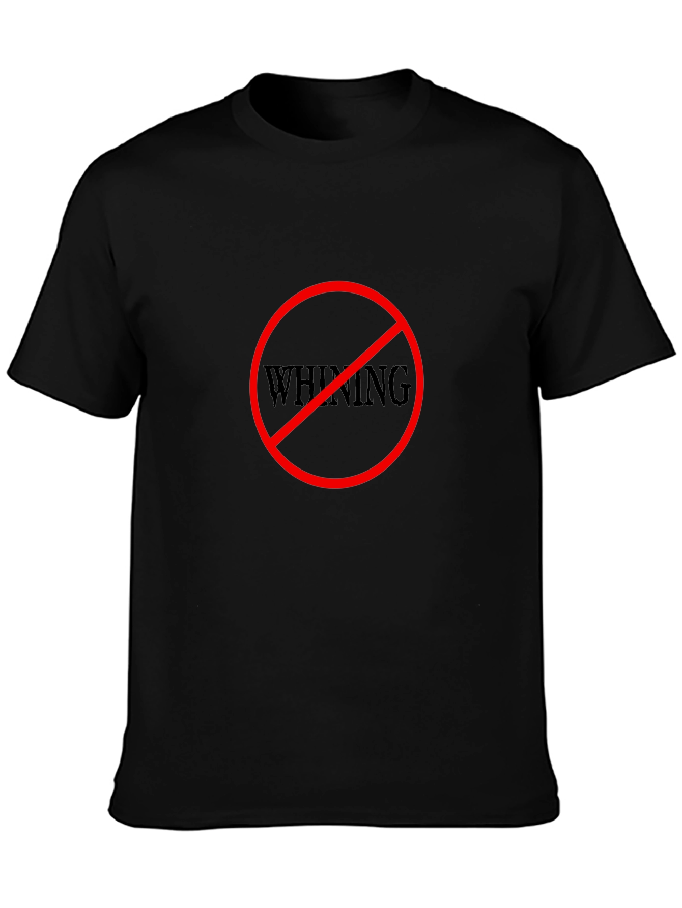 No Whining Black T-Shirt - Funny Graphic Tee