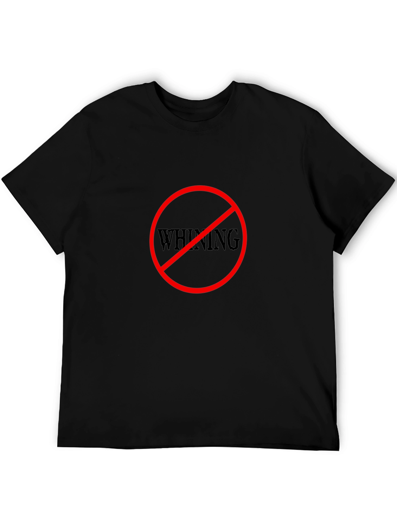 No Whining Black T-Shirt - Funny Graphic Tee