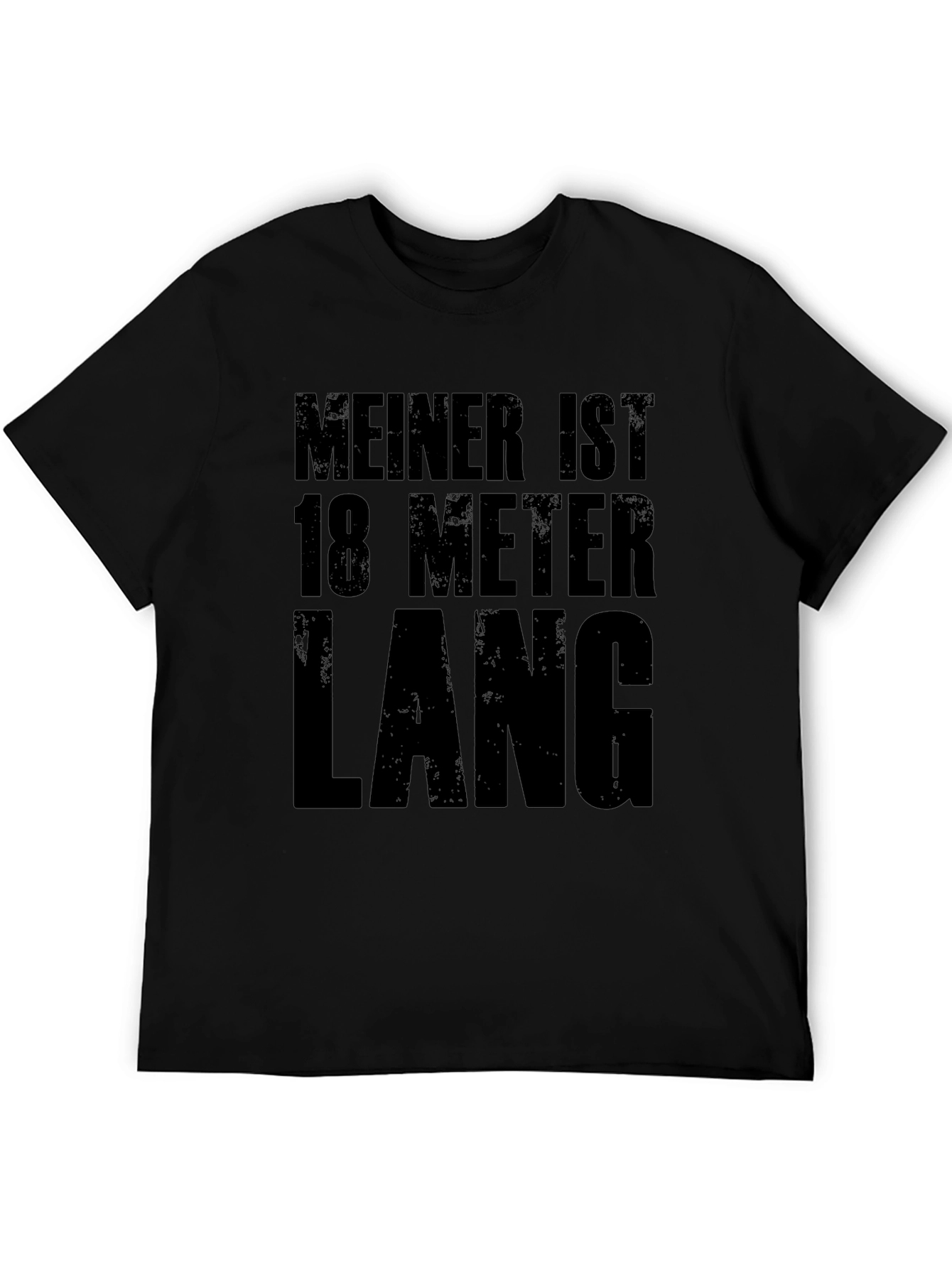 Funny Black T-Shirt - Meiner ist 18 Meter Lang