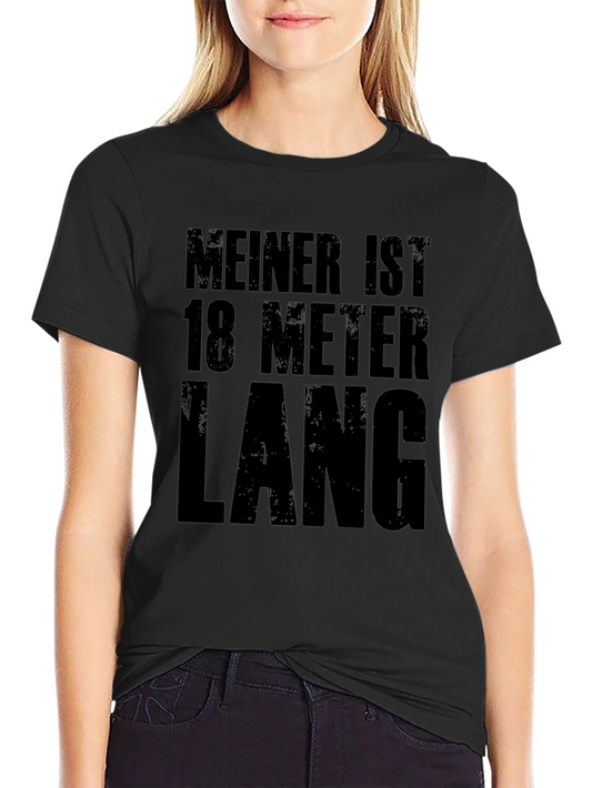 Funny Black T-Shirt - Meiner ist 18 Meter Lang