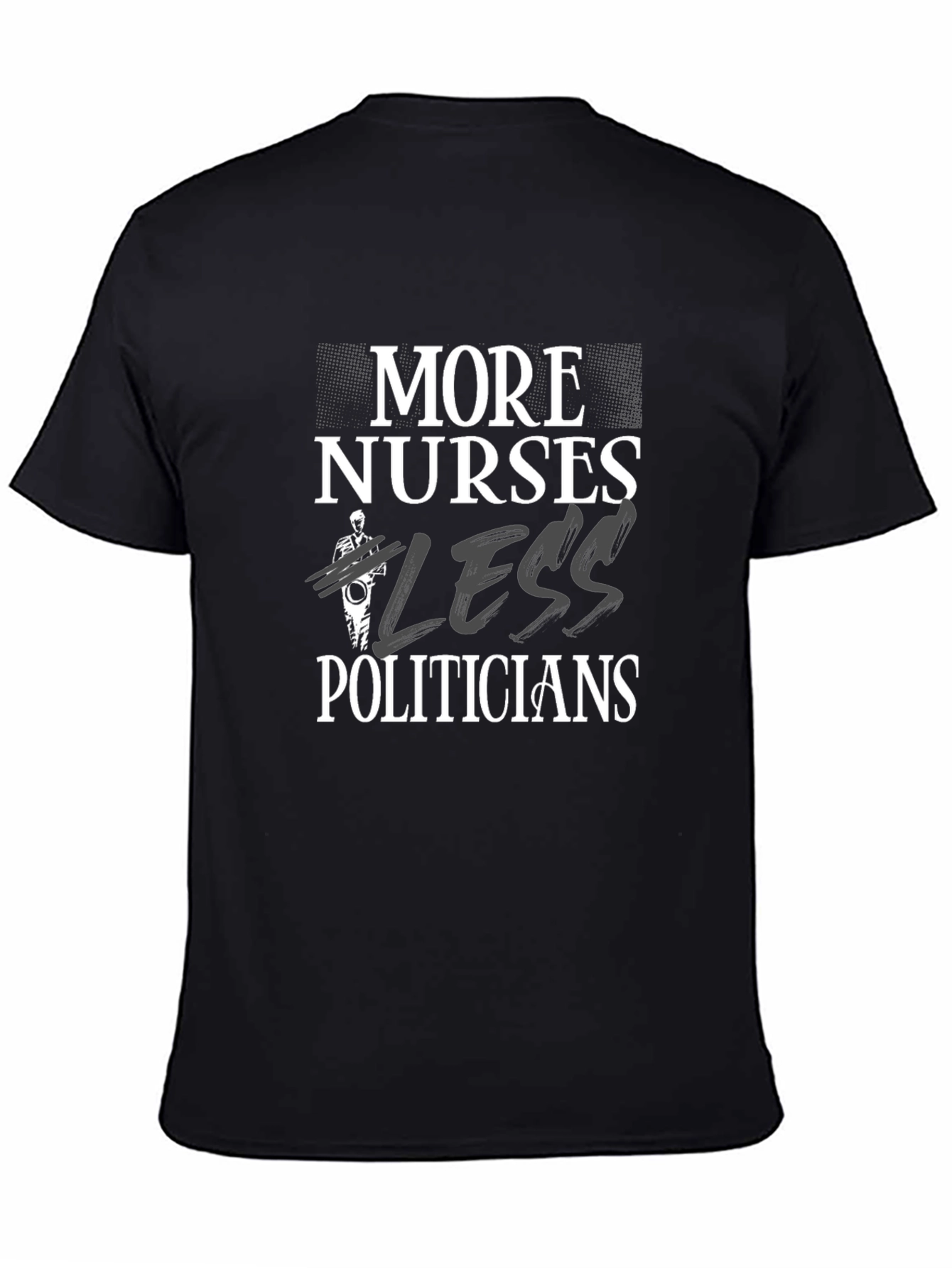 More Nurses Less Politicians Graphic T-Shirt