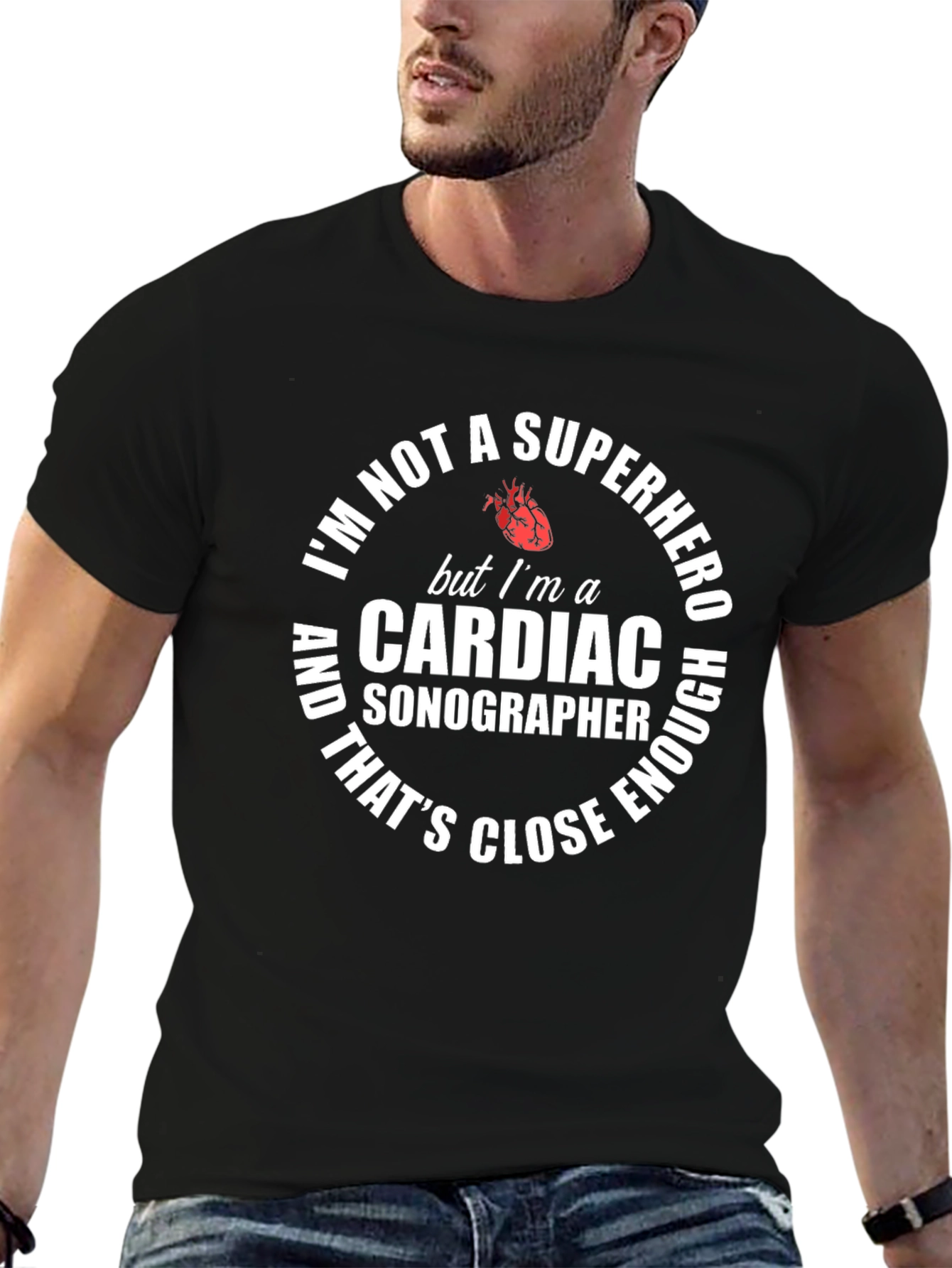 Cardiac Sonographer T-Shirt: Superhero Close Enough!