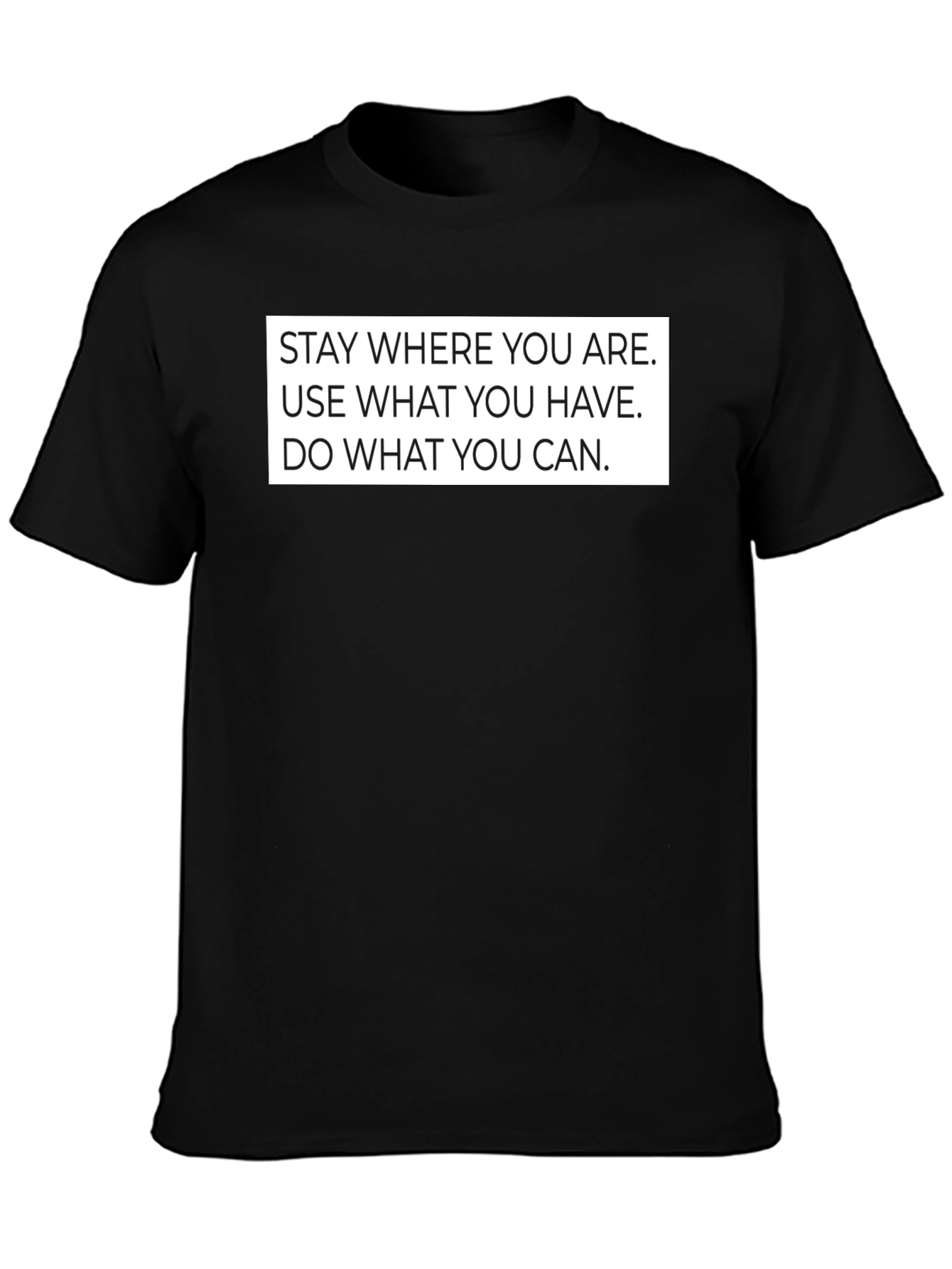 Motivational Slogan T-Shirt - Stay Where You Are