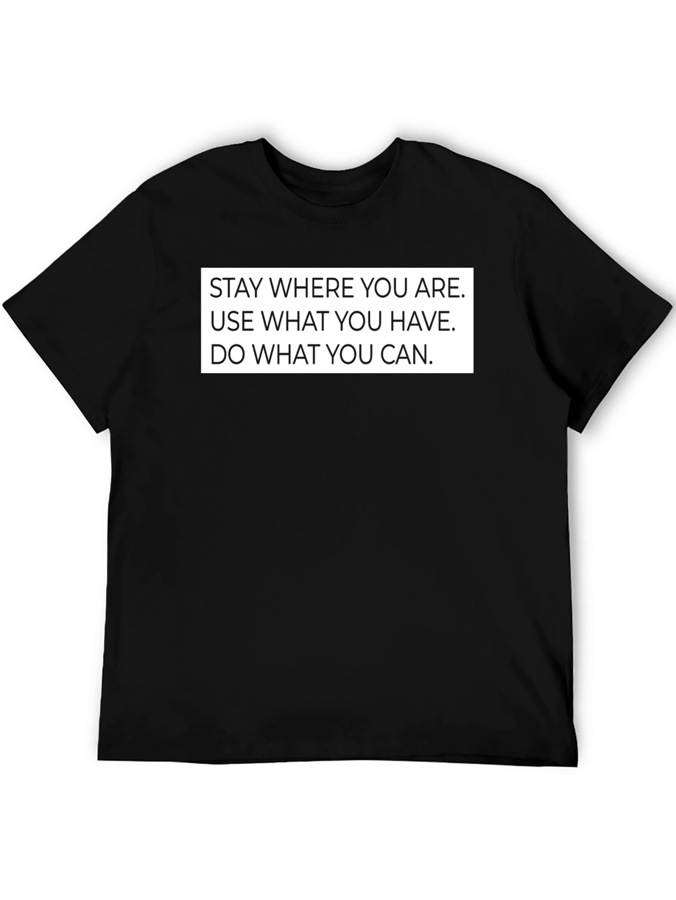 Motivational Slogan T-Shirt - Stay Where You Are
