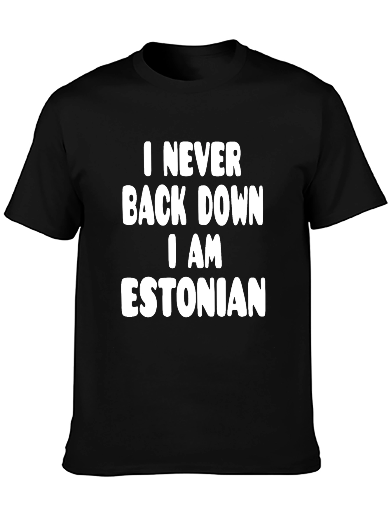 I Never Back Down I Am Estonian T-Shirt