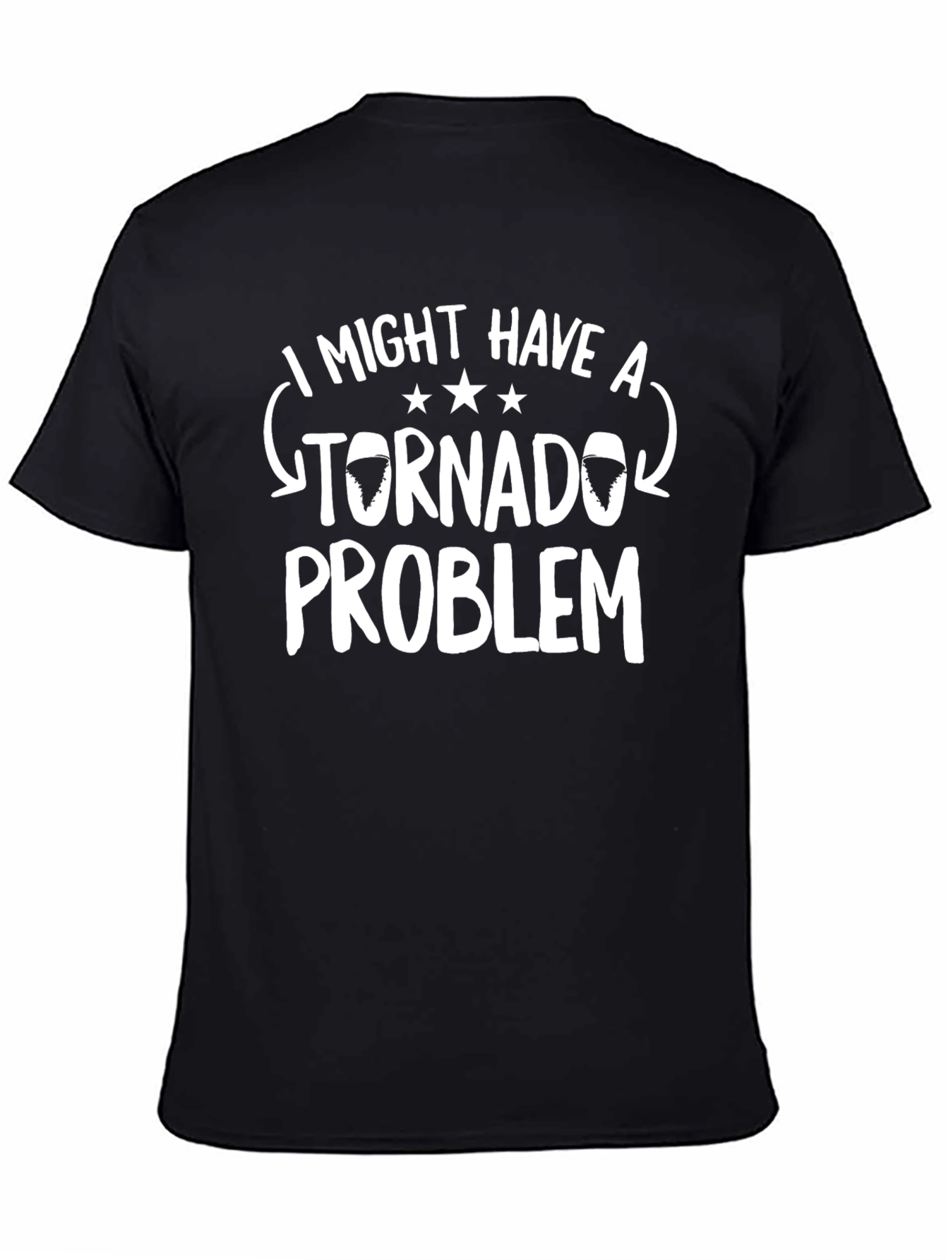 I Might Have A Tornado Problem Funny T-Shirt
