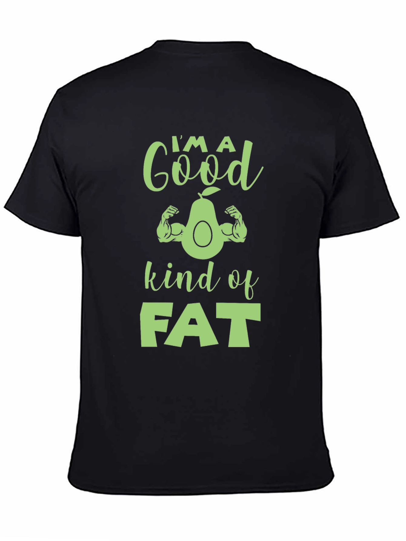 Im A Good Kind of Fat Avocado Muscle T-Shirt