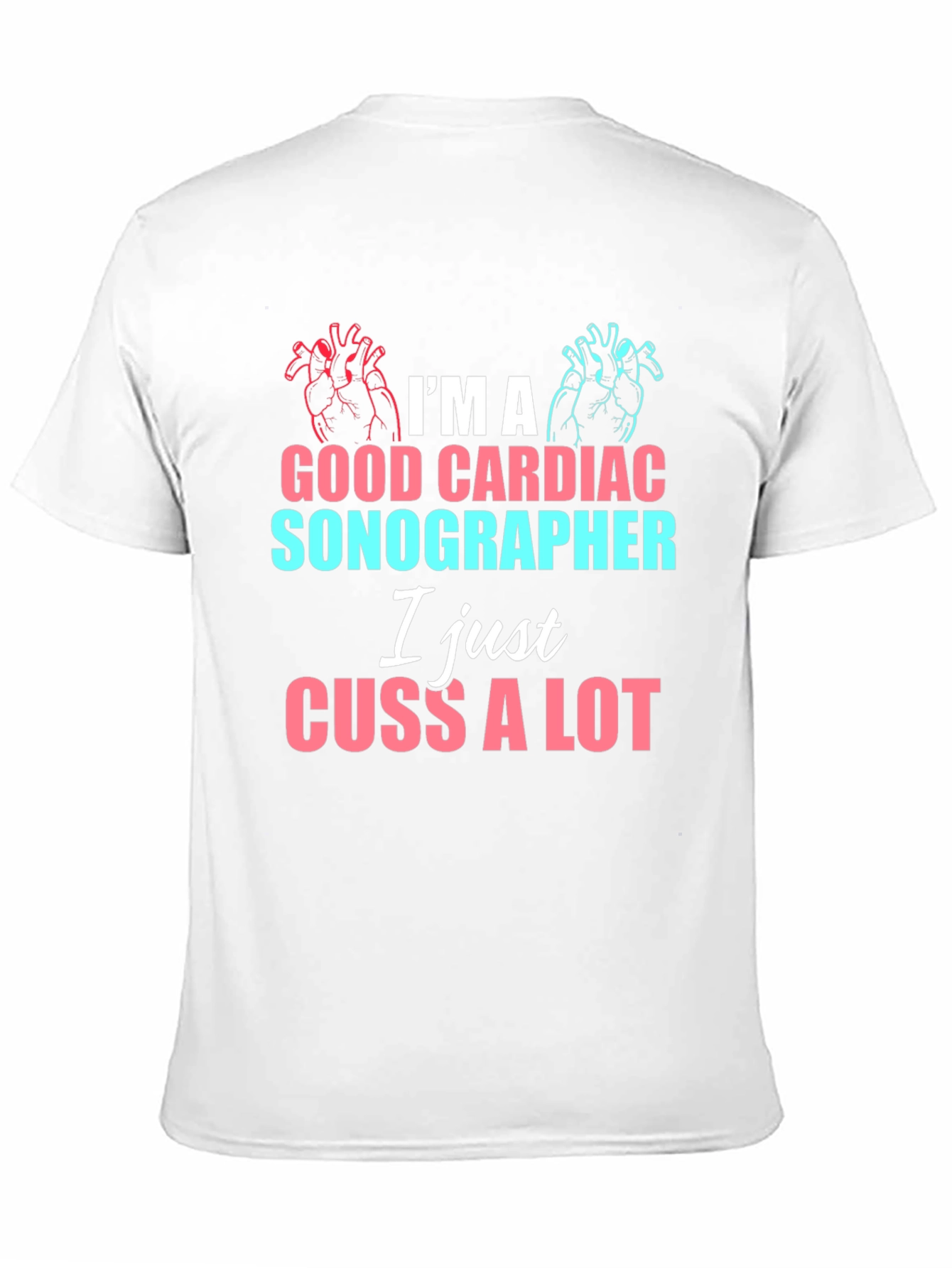Cardiac Sonographer Funny T-Shirt - I Cuss A Lot