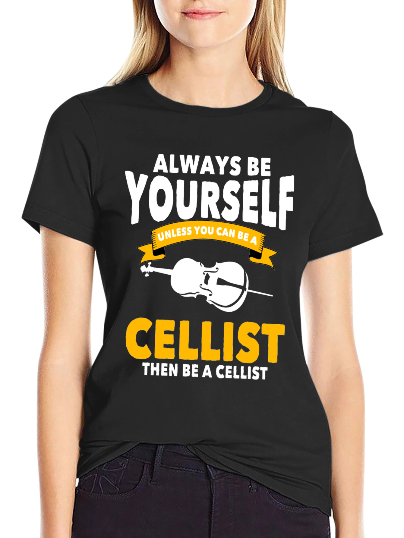 Always Be Yourself Cellist T-Shirt