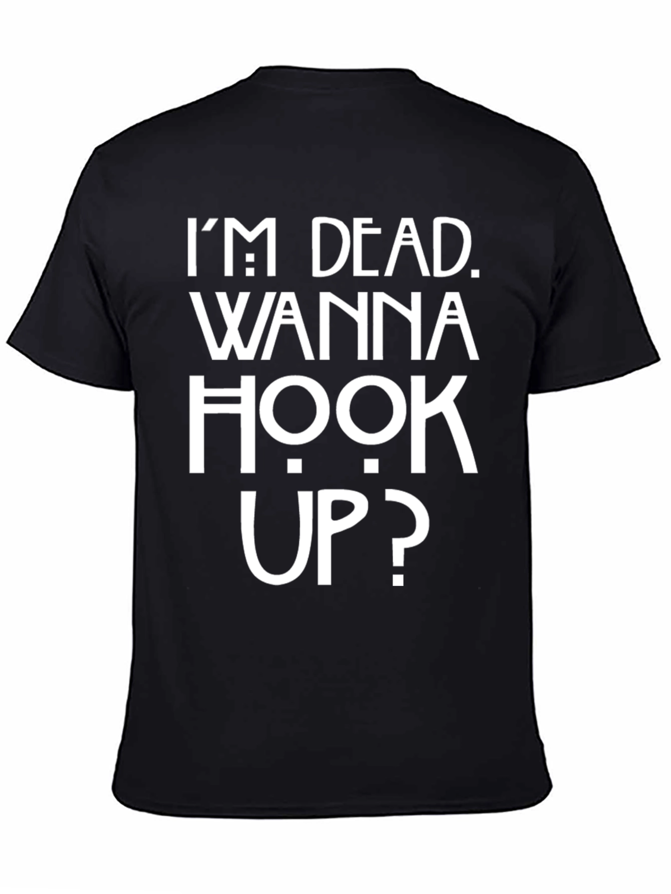 Im Dead Wanna Hook Up? Graphic Tee