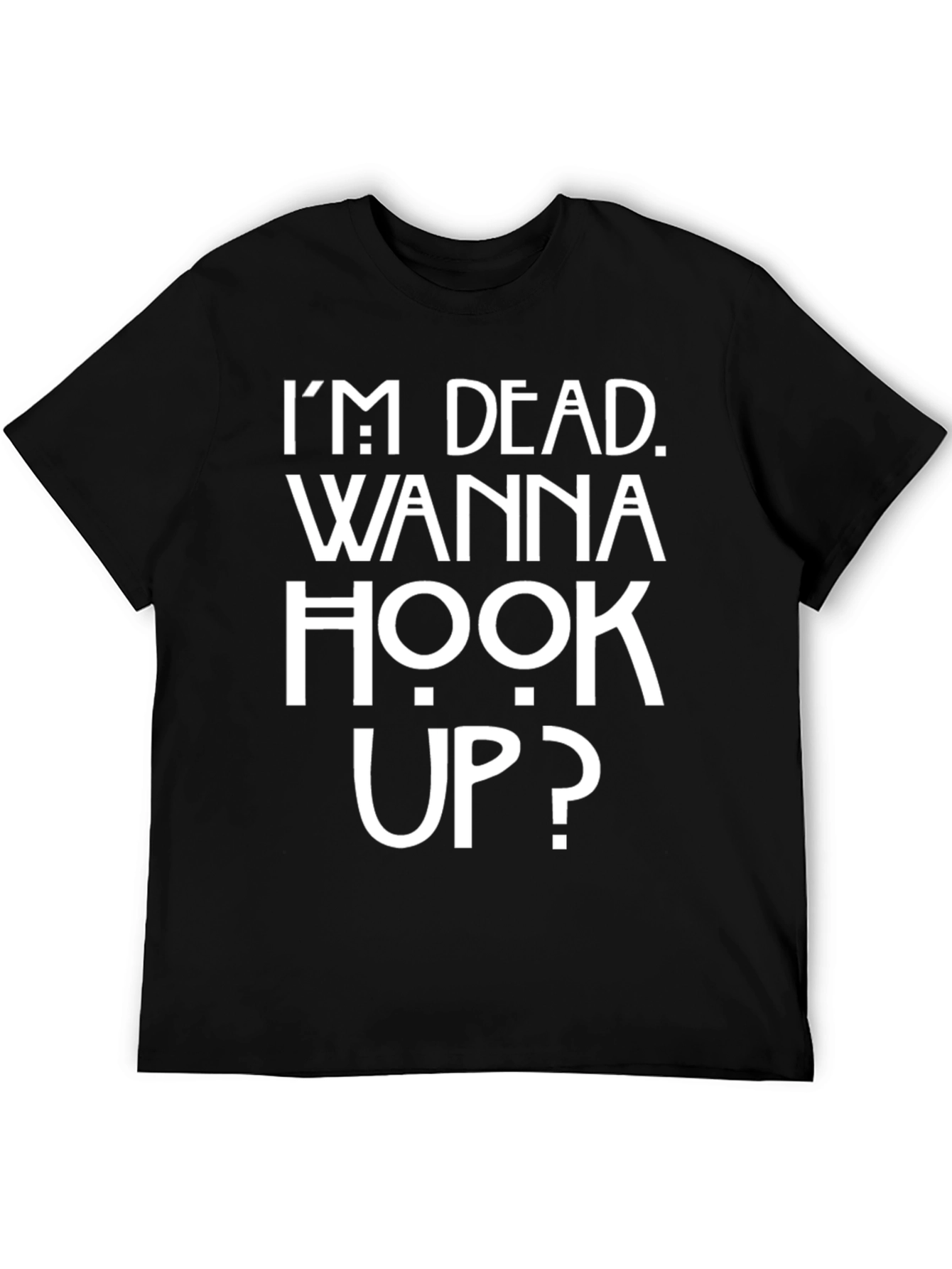 Im Dead Wanna Hook Up? Graphic Tee