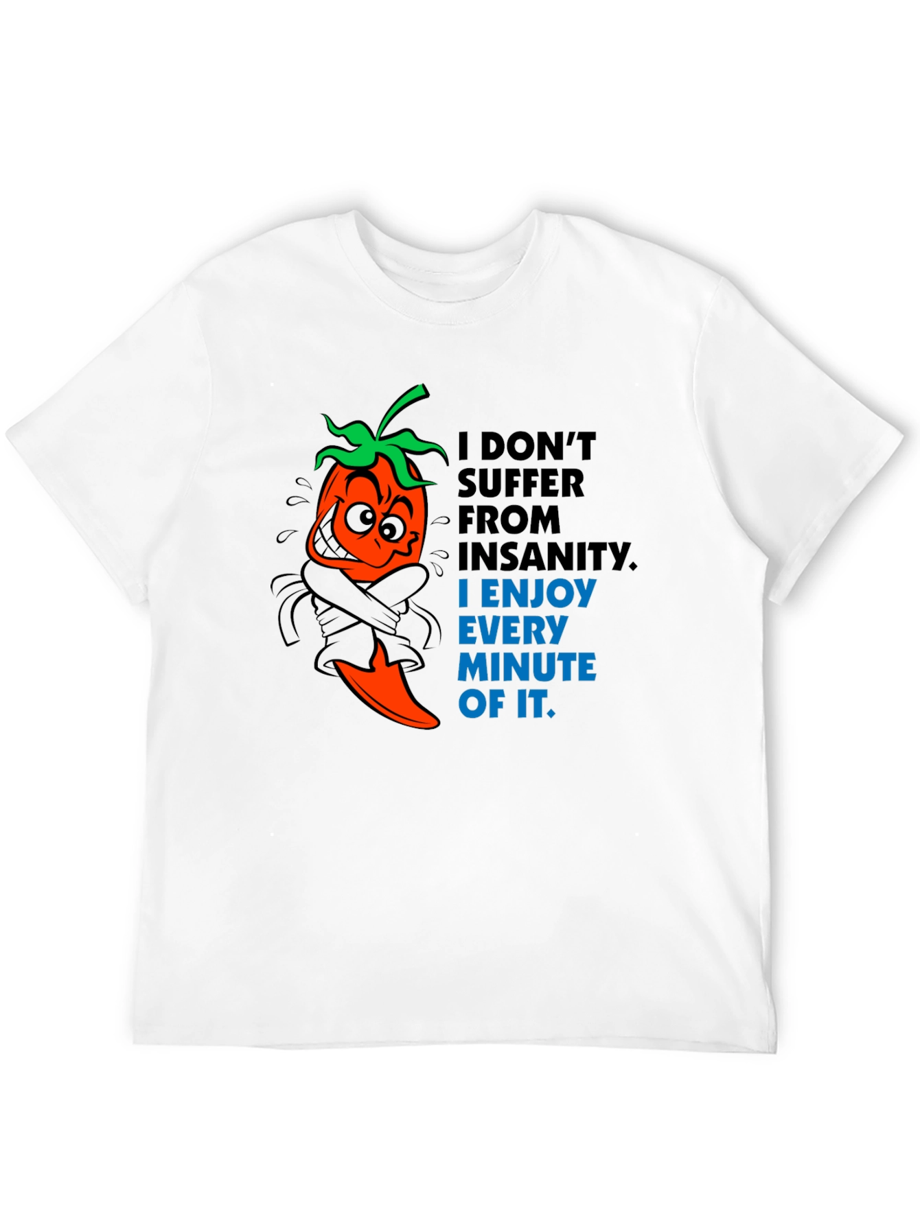 Insanity Pepper T-Shirt - Enjoy Every Minute!