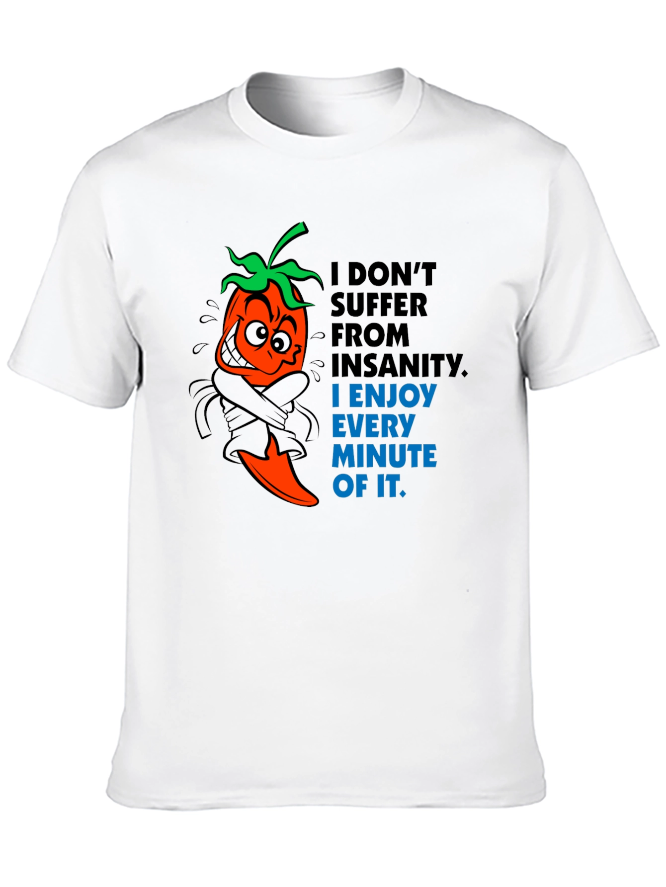 Insanity Pepper T-Shirt - Enjoy Every Minute!