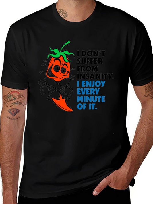 Insanity Pepper T-Shirt - Enjoy Every Minute!