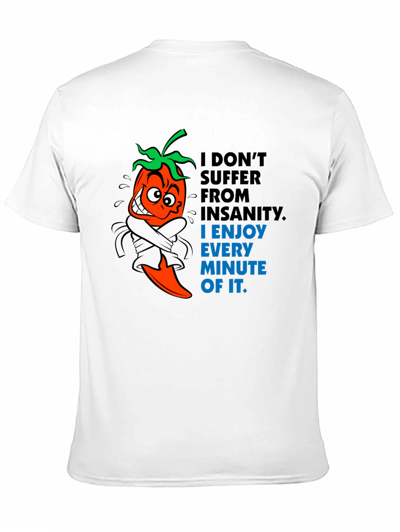 Insanity Pepper T-Shirt - Enjoy Every Minute!