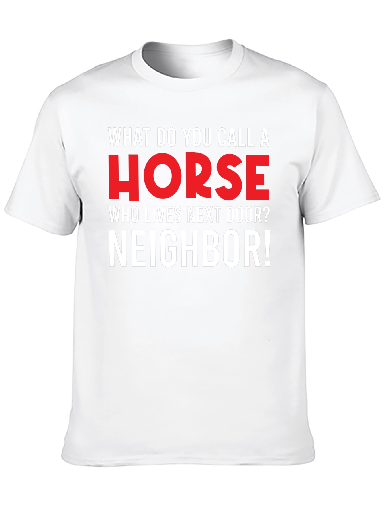 Funny Horse Neighbor T-Shirt