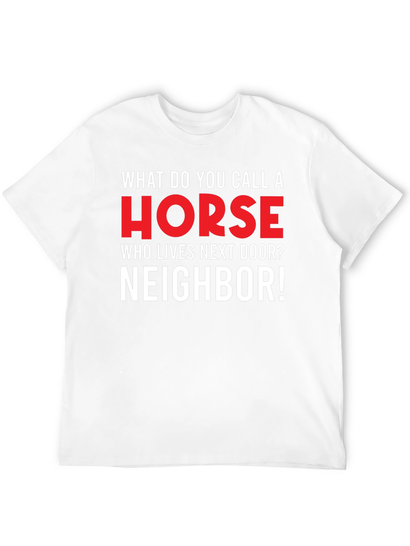 Funny Horse Neighbor T-Shirt