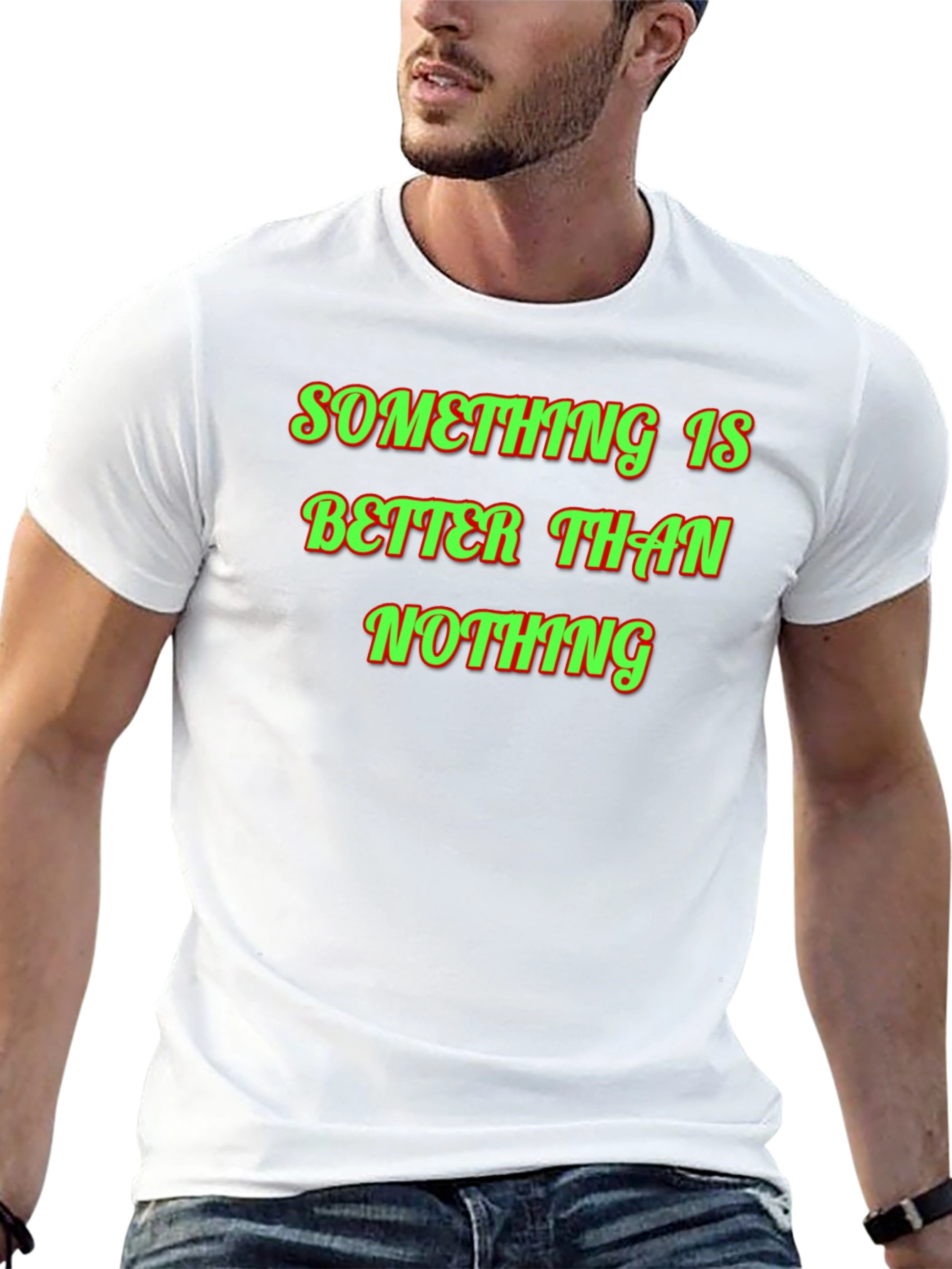 Something Is Better Than Nothing Graphic Tee