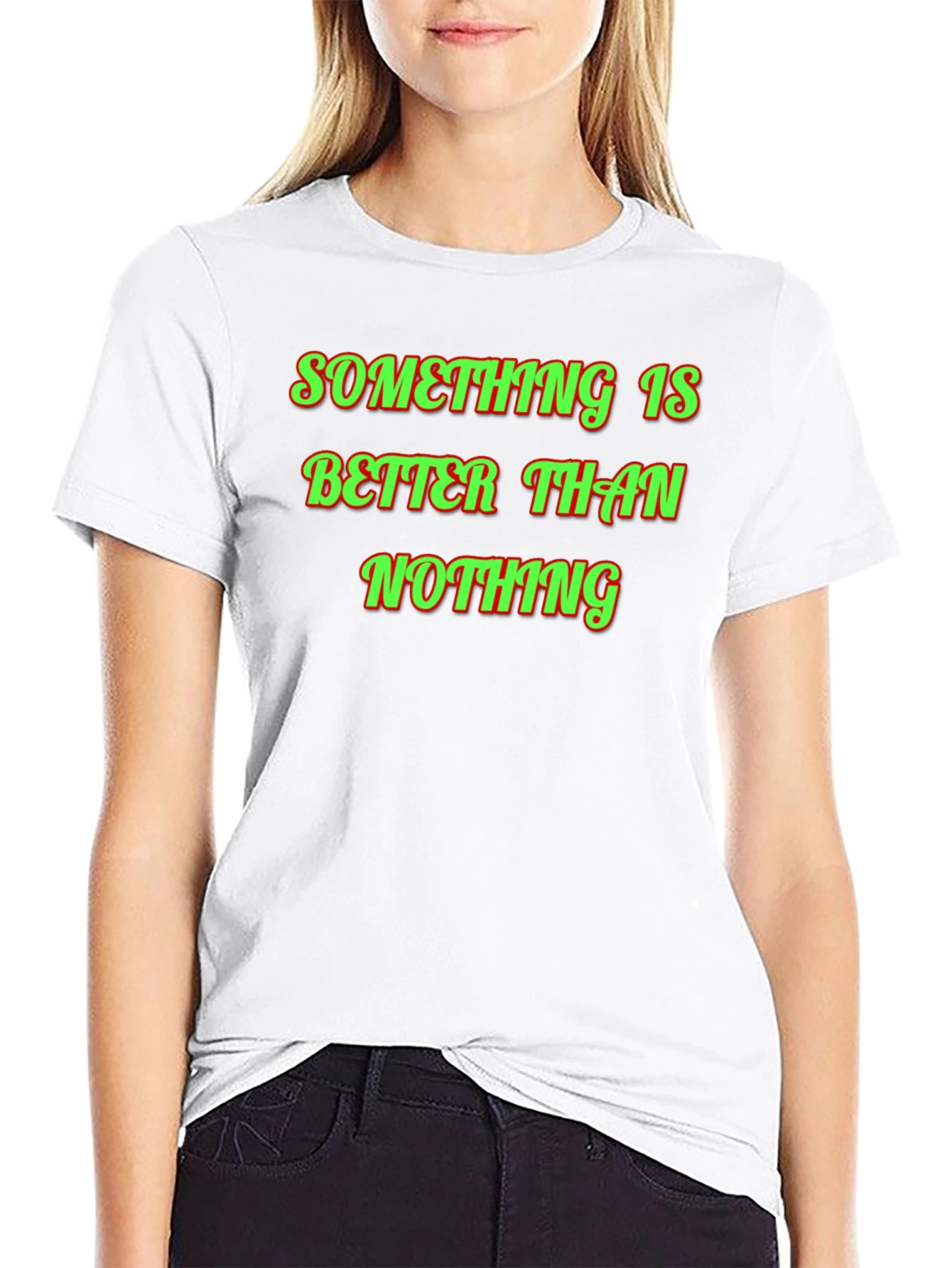 Something Is Better Than Nothing Graphic Tee