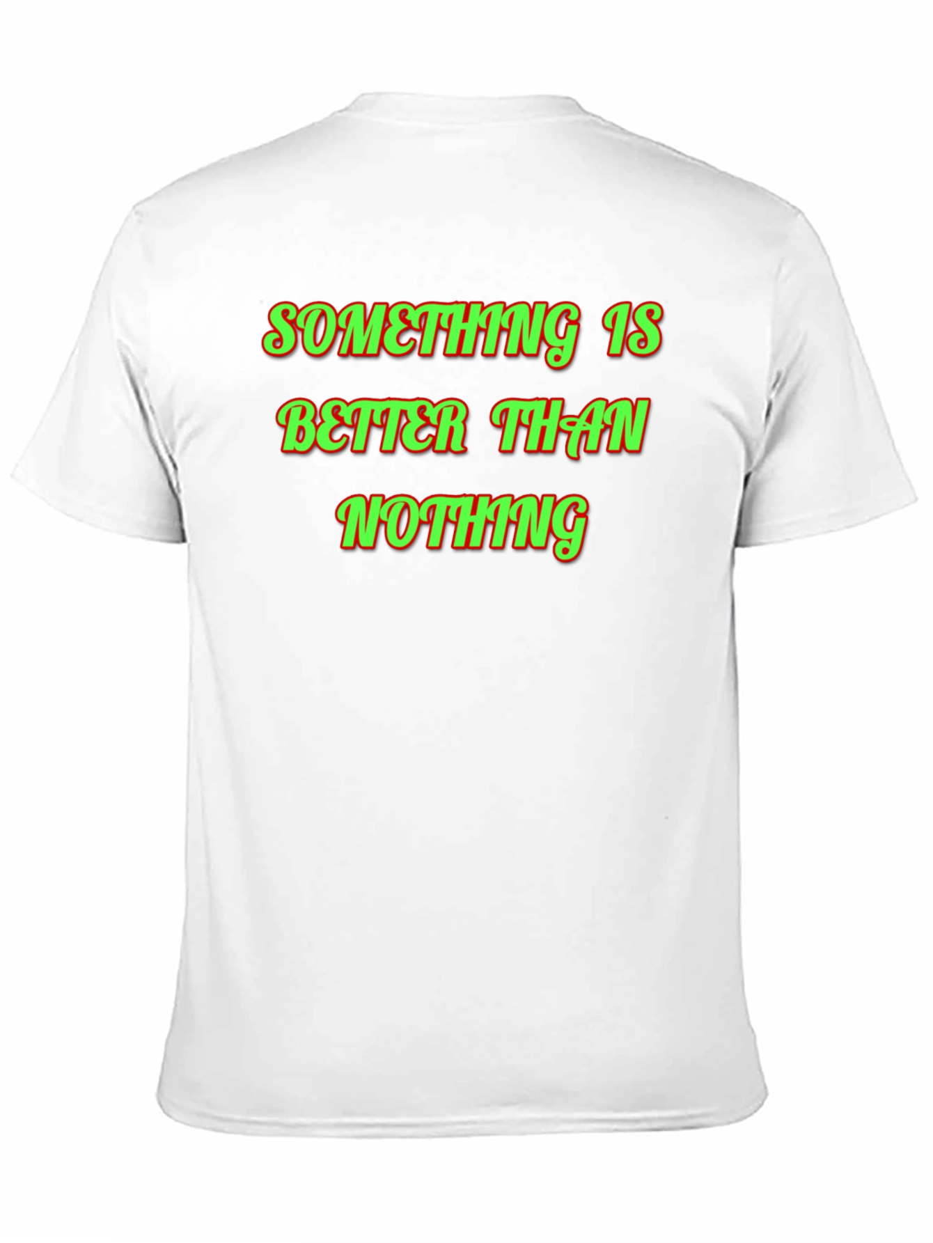 Something Is Better Than Nothing Graphic Tee