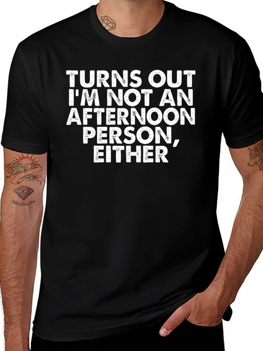 Turns Out Not An Afternoon Person Funny T-Shirt