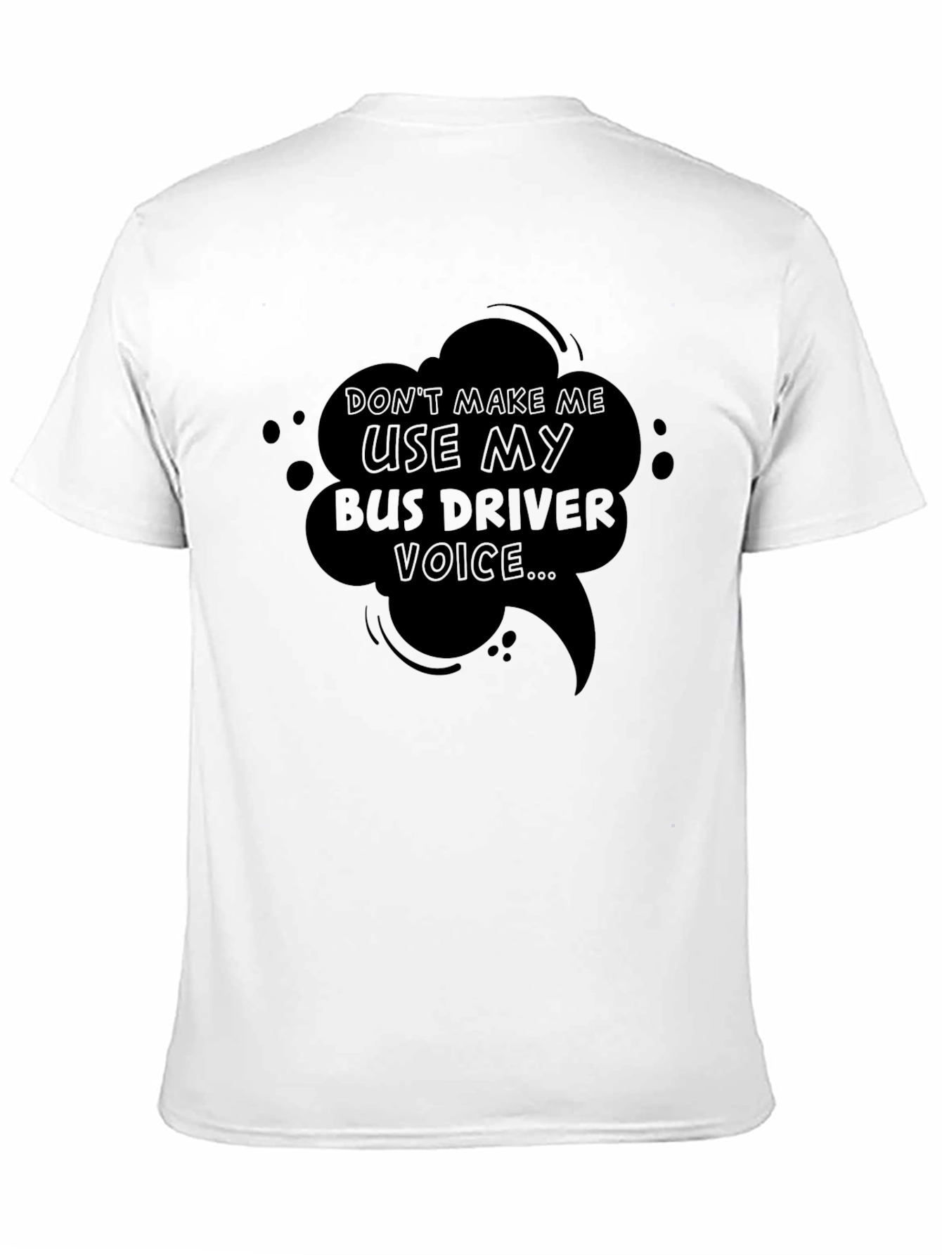 Bus Driver Voice T-Shirt - Funny Sarcastic Tee