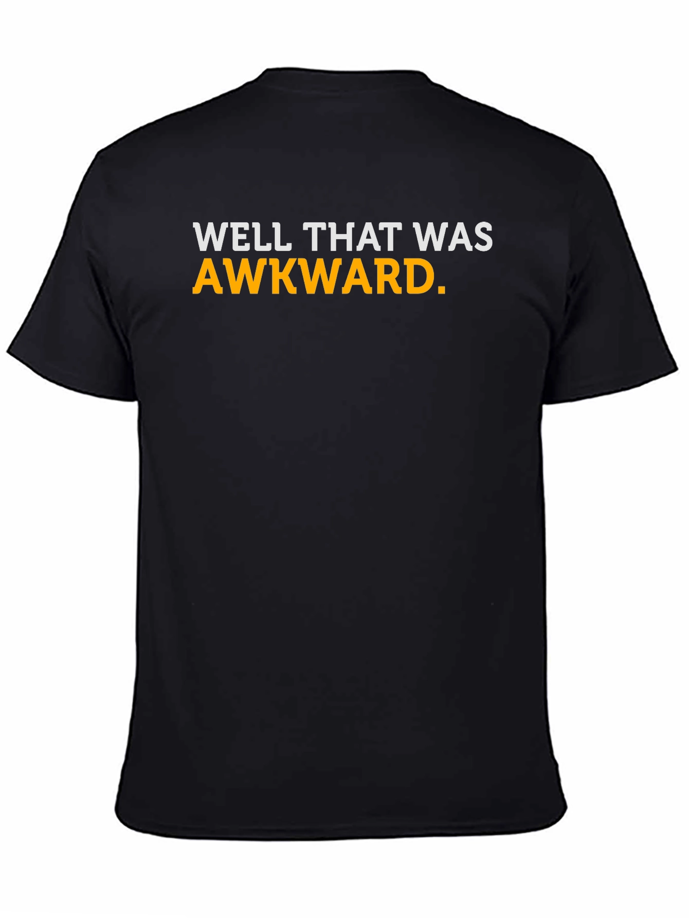 Well That Was Awkward T-Shirt - Funny Sarcastic Tee