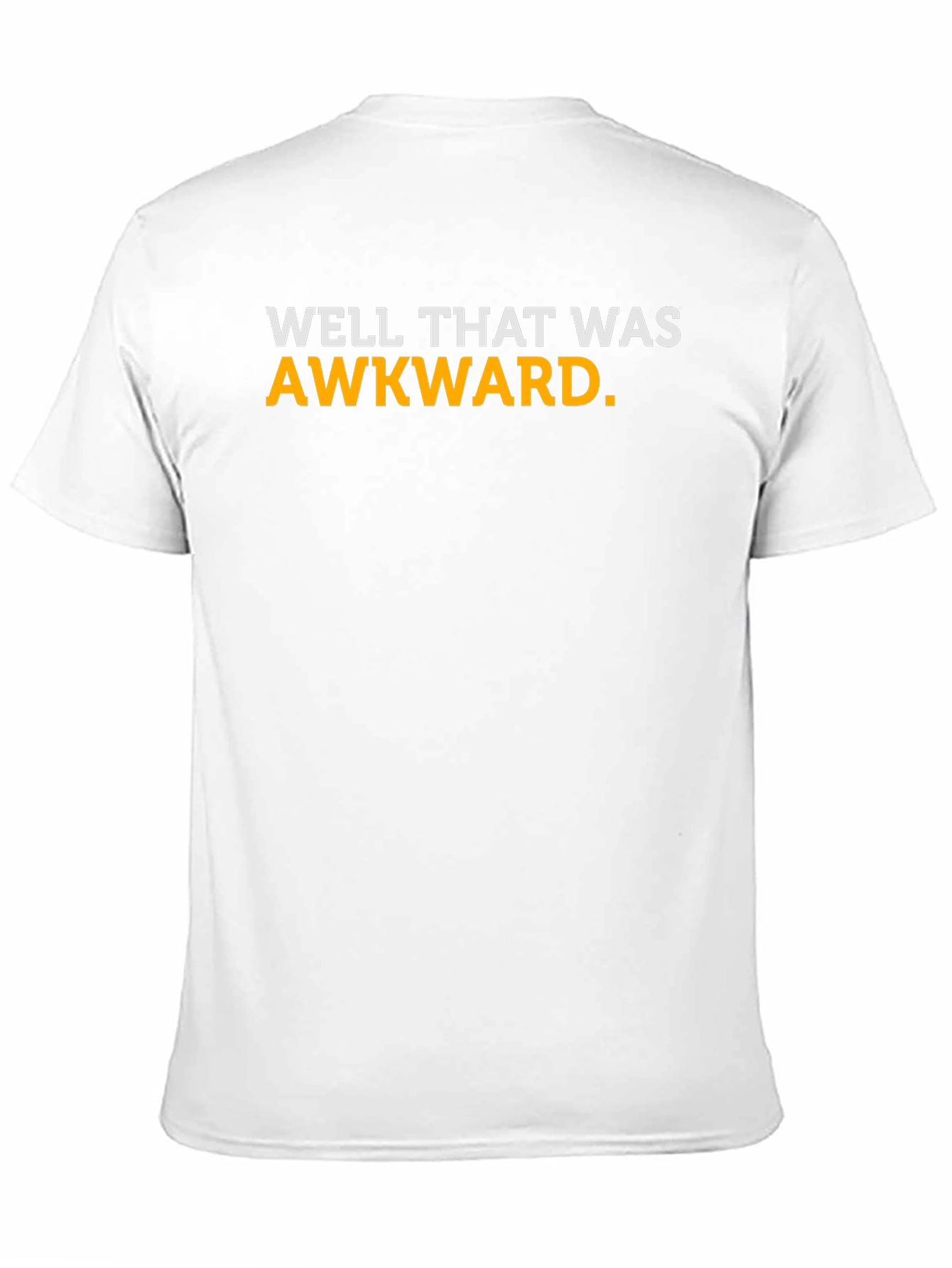 Well That Was Awkward T-Shirt - Funny Sarcastic Tee