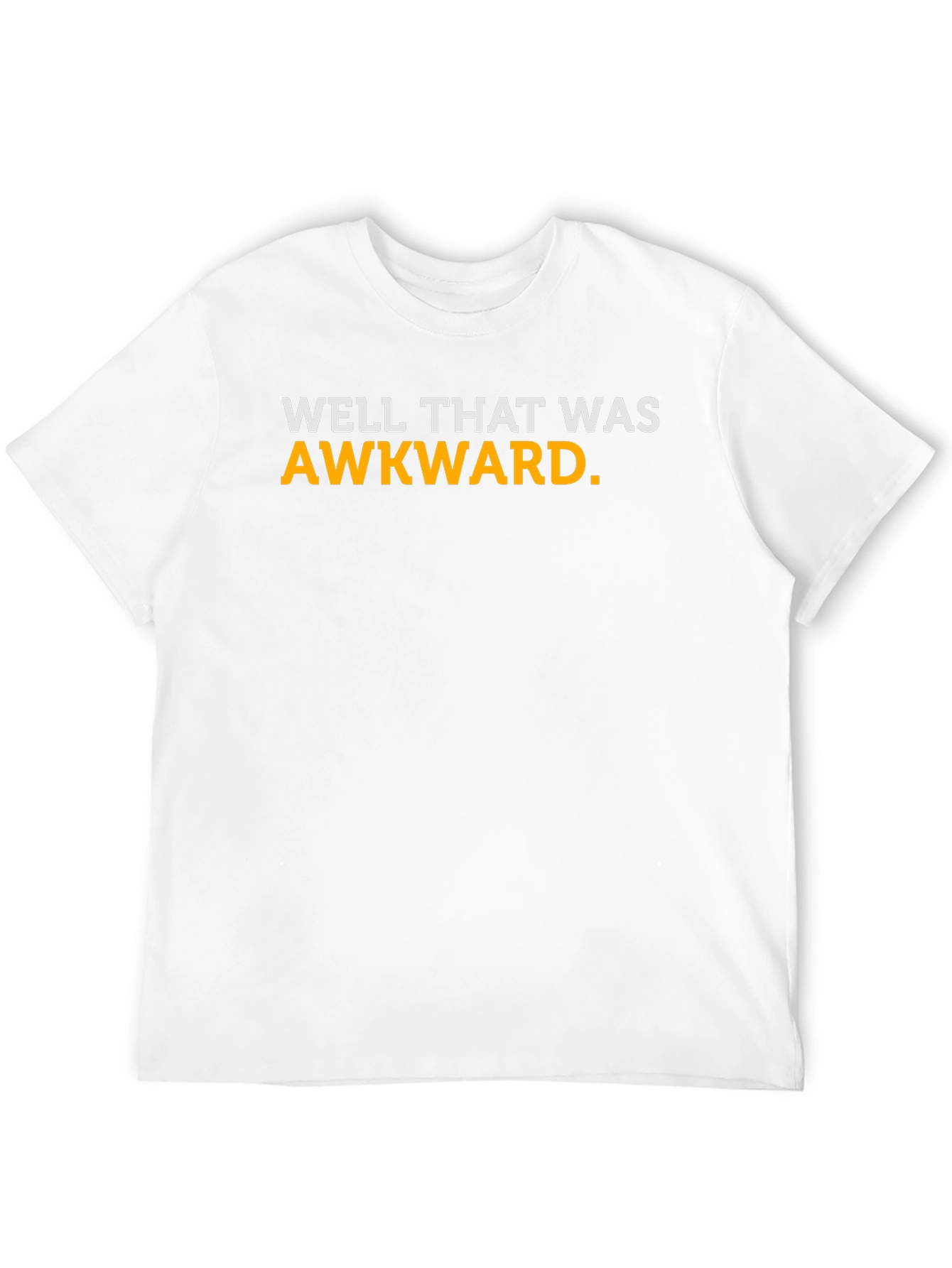 Well That Was Awkward T-Shirt - Funny Sarcastic Tee