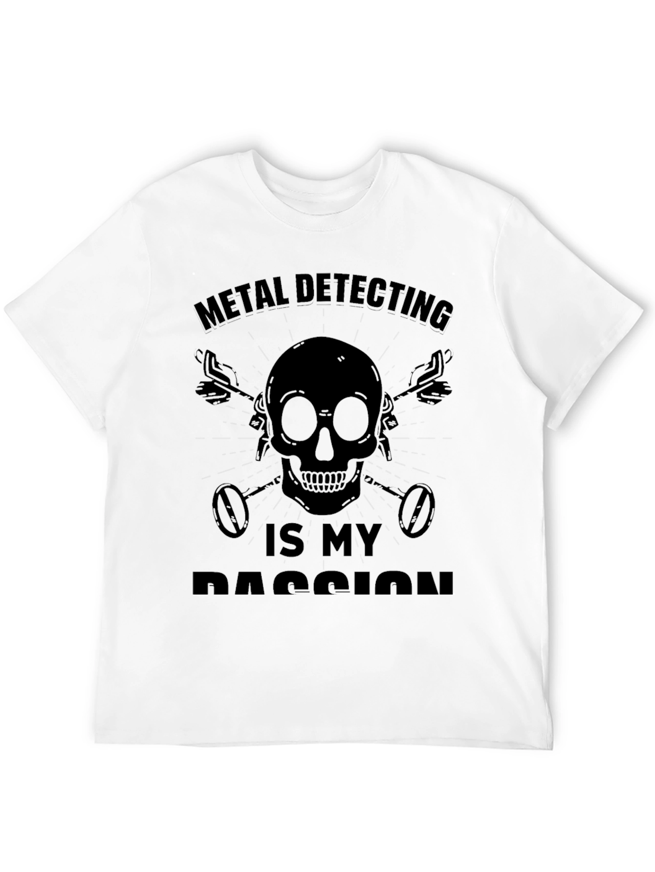 Metal Detecting is My Passion T-Shirt