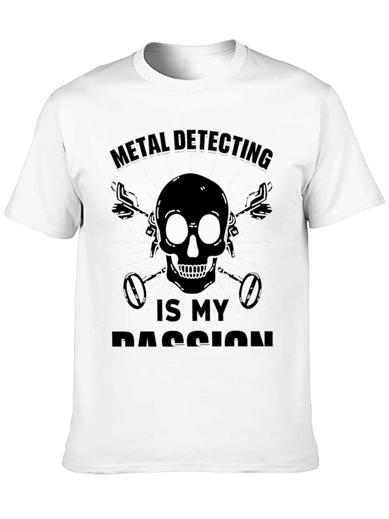 Metal Detecting is My Passion T-Shirt
