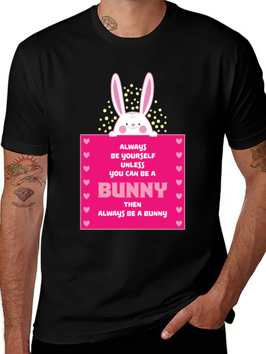 Always Be Yourself Unless You Can Be A Bunny T-Shirt