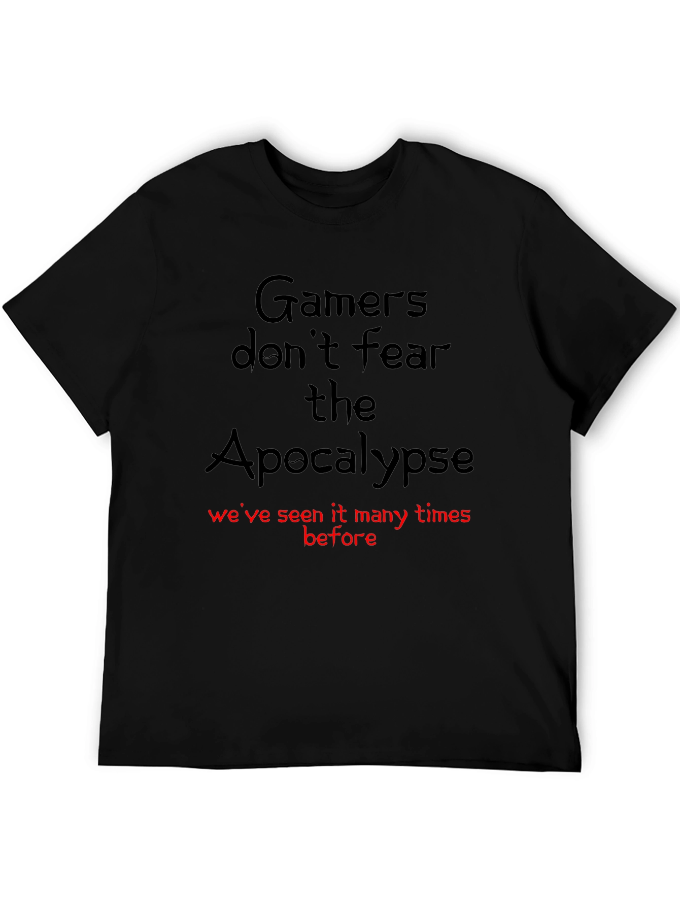 Gamers Dont Fear the Apocalypse T-Shirt
