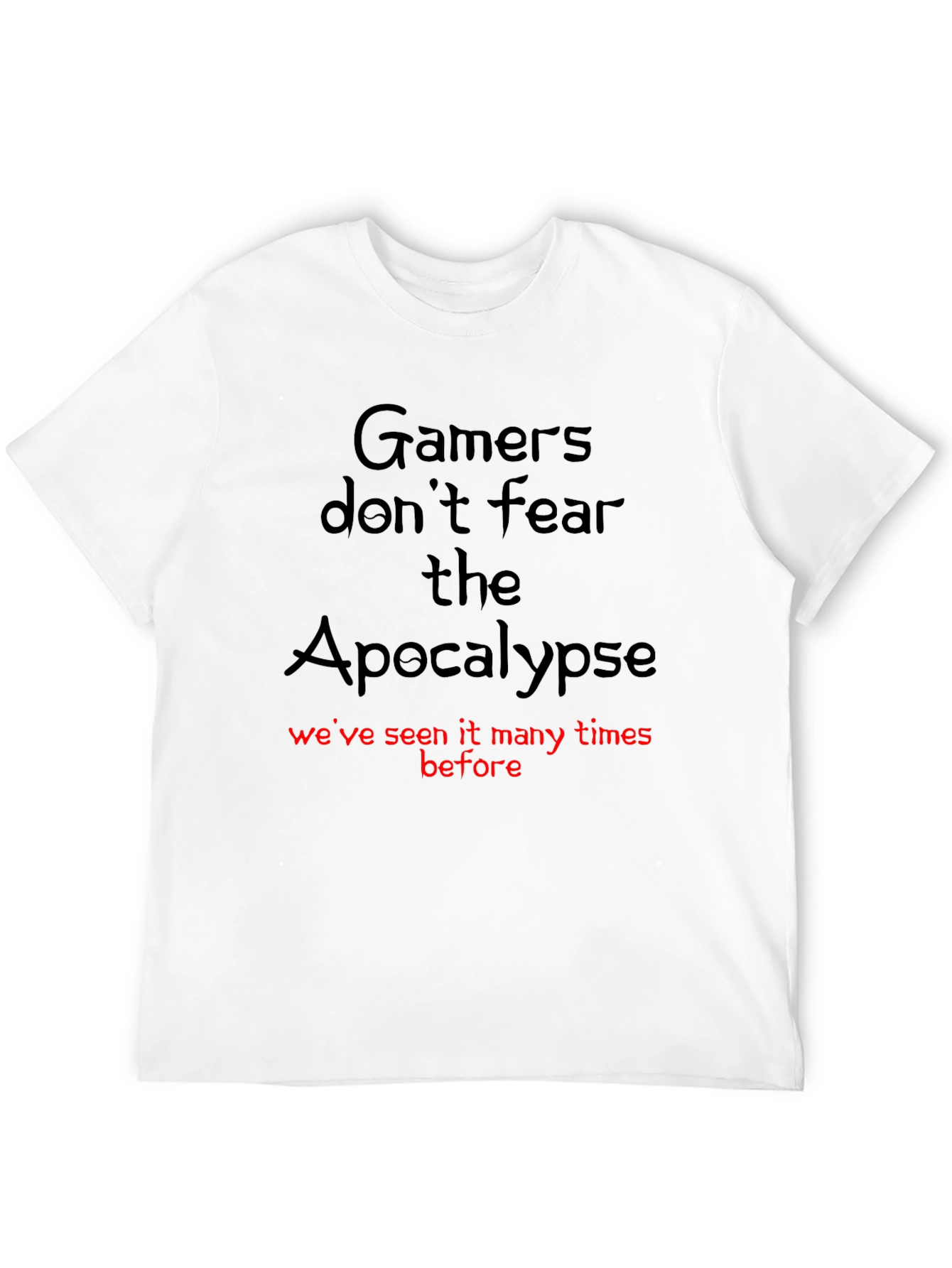 Gamers Dont Fear the Apocalypse T-Shirt