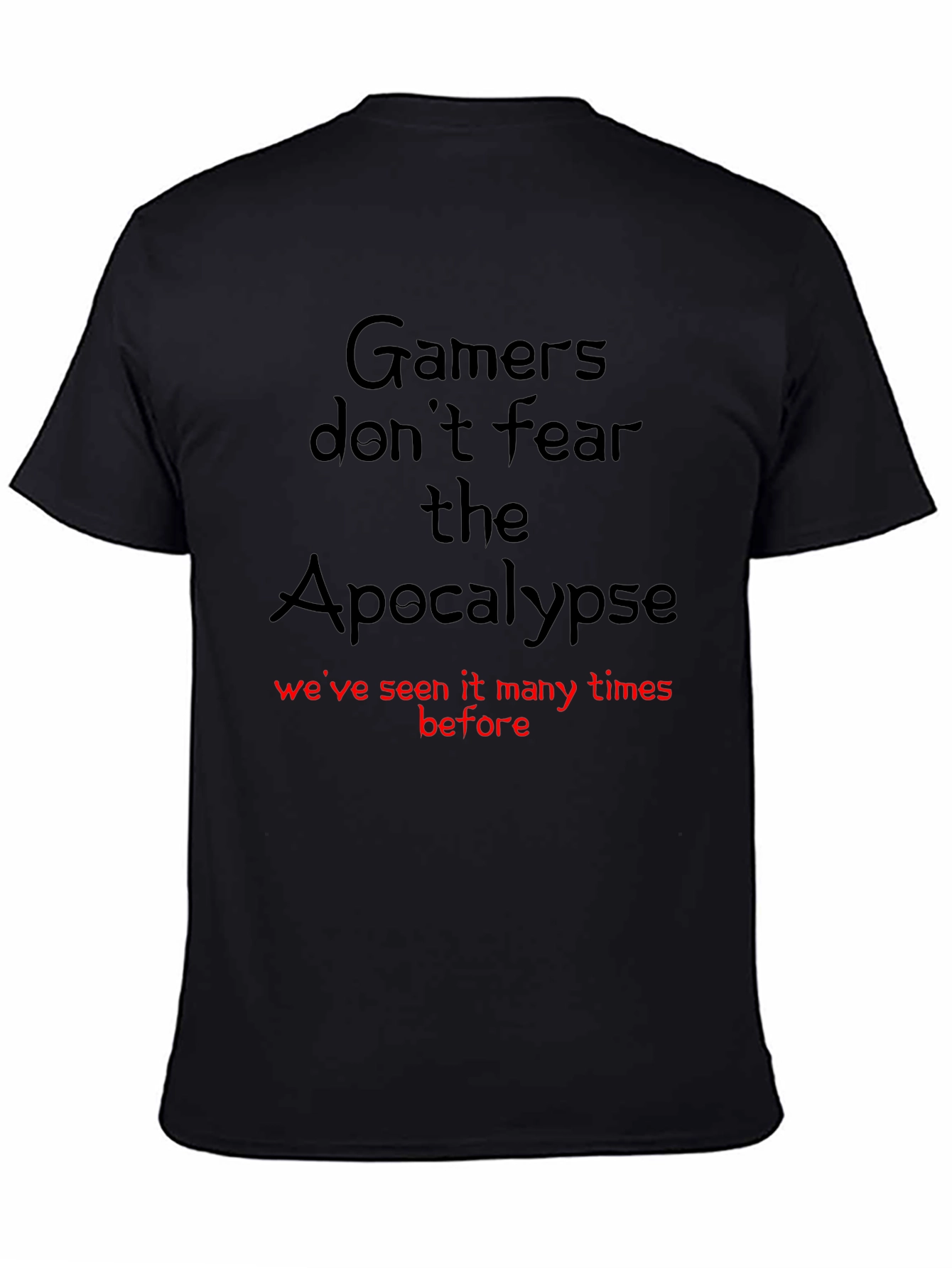 Gamers Dont Fear the Apocalypse T-Shirt