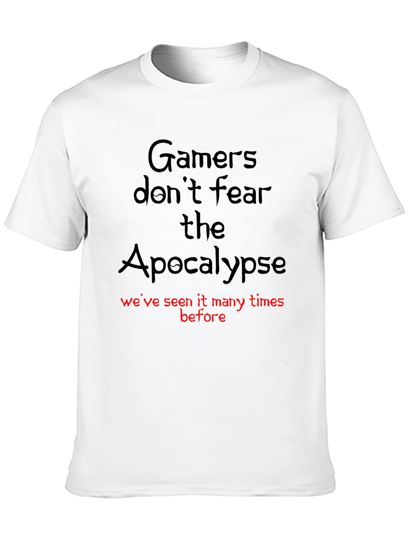 Gamers Dont Fear the Apocalypse T-Shirt