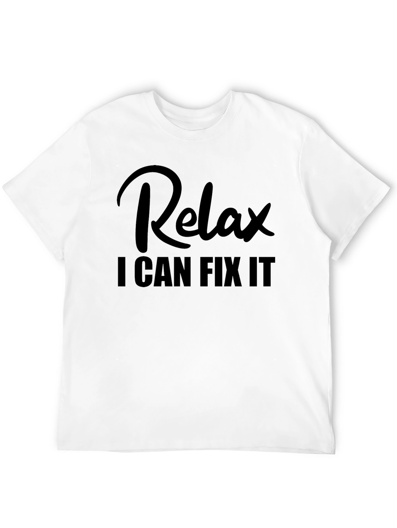 Relax I Can Fix It - Funny T-Shirt