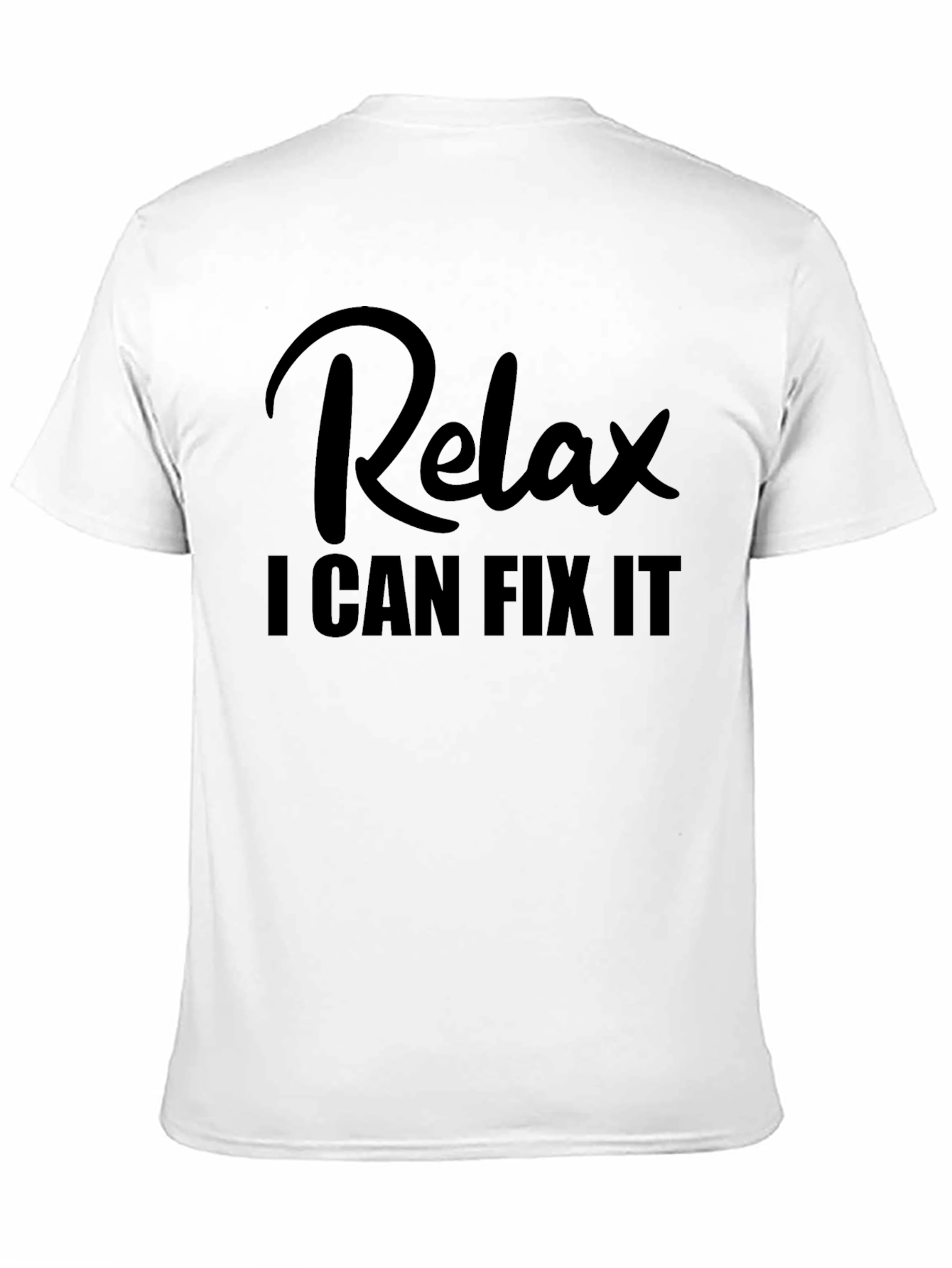 Relax I Can Fix It - Funny T-Shirt