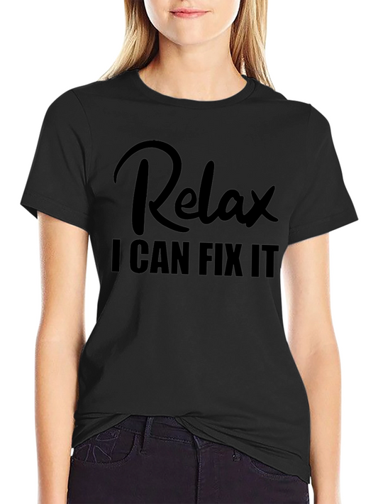 Relax I Can Fix It - Funny T-Shirt