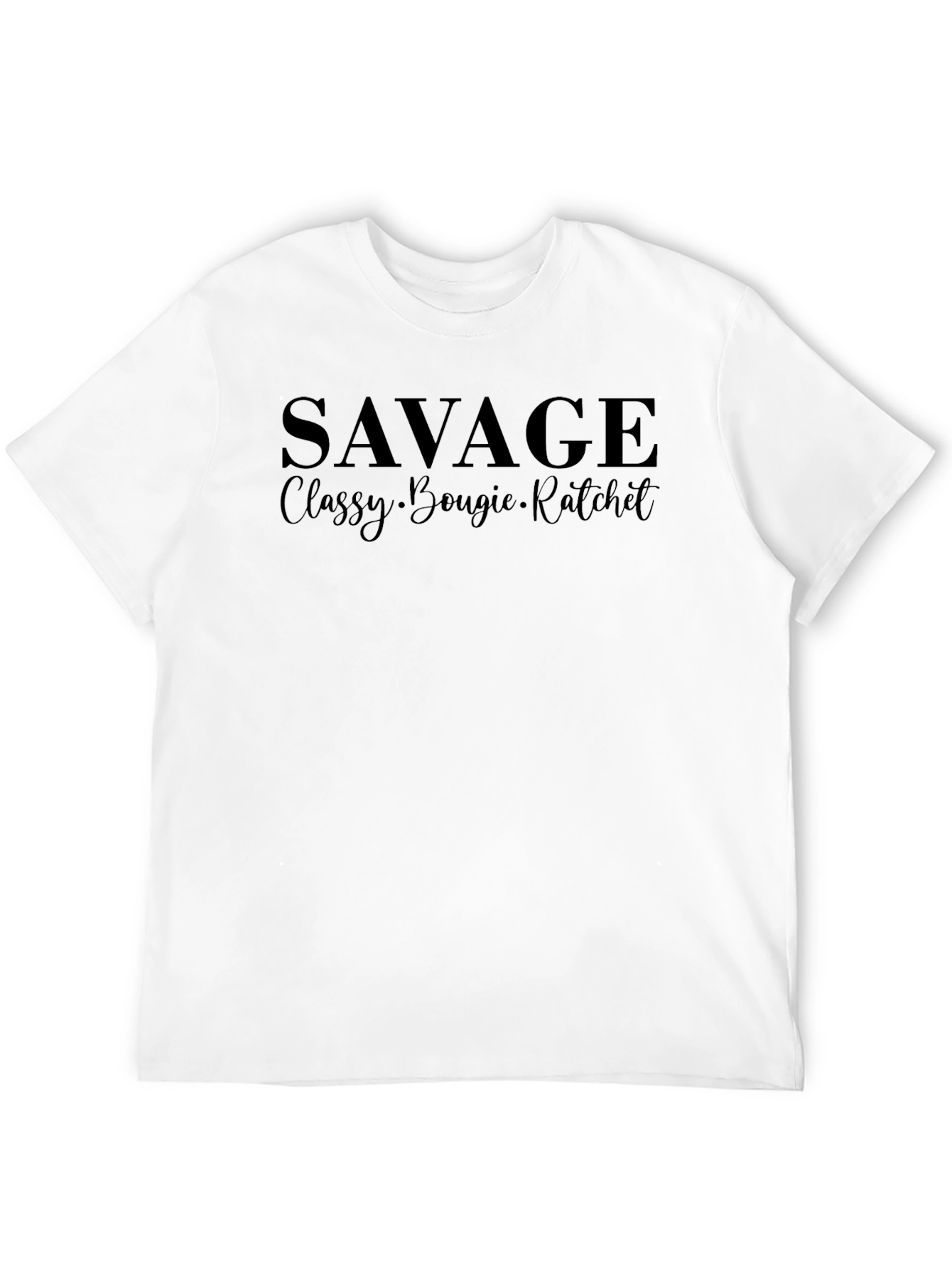 Savage Slogan T-Shirt - Classy Bougie Ratchet