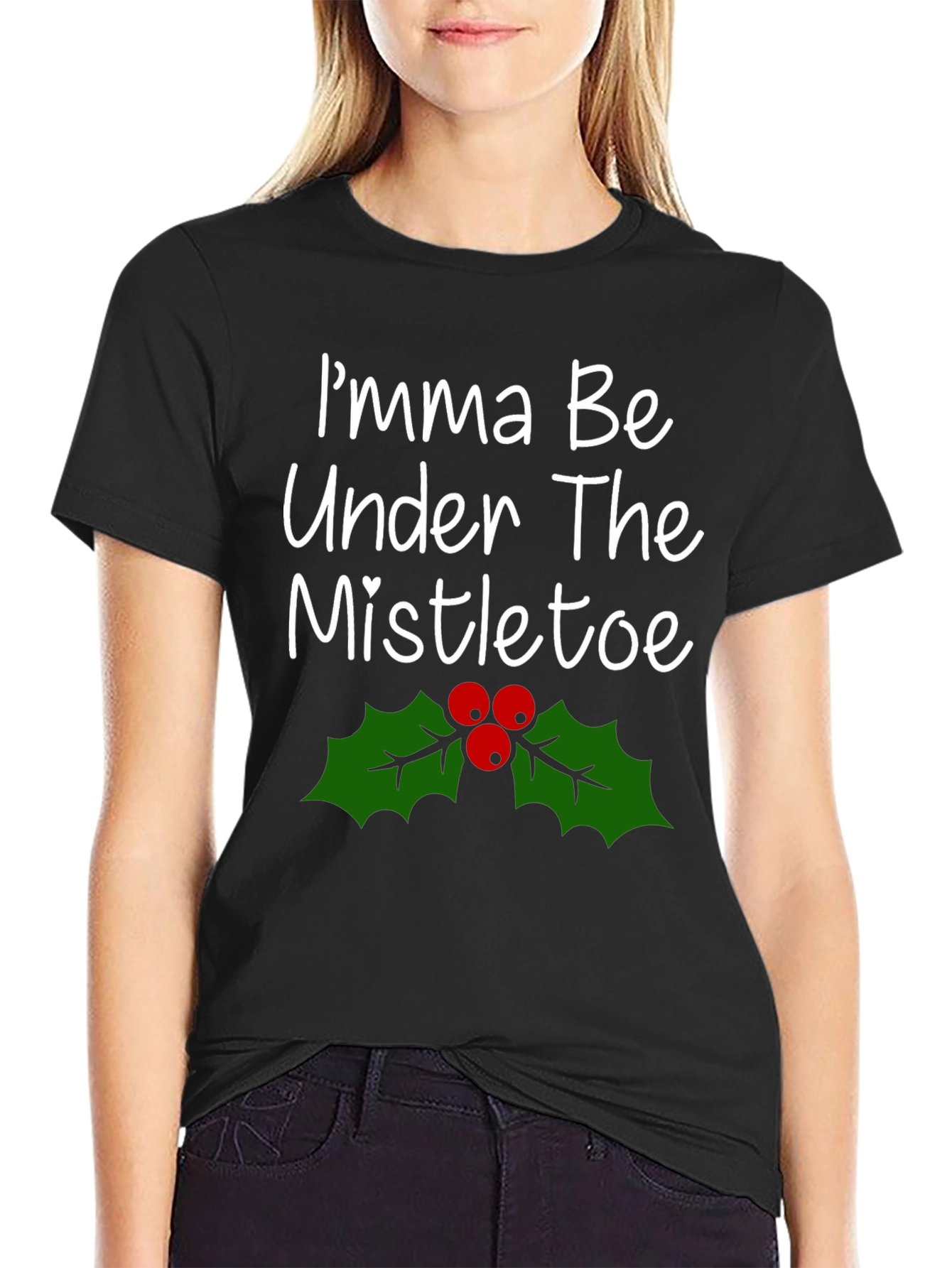 Imma Be Under The Mistletoe Holiday T-Shirt